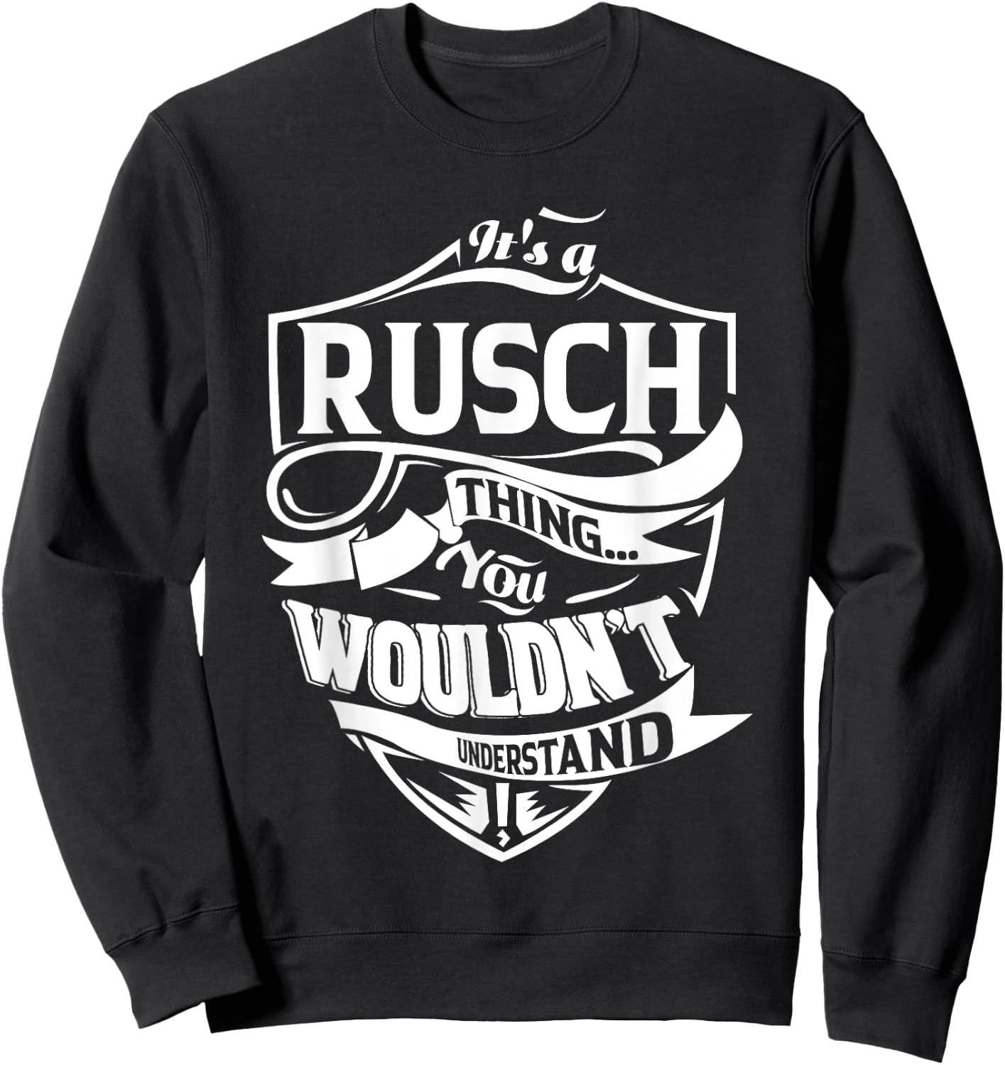 It's a RUSCH Thing Gifts Sweatshirt - Sweatshirt | Black
