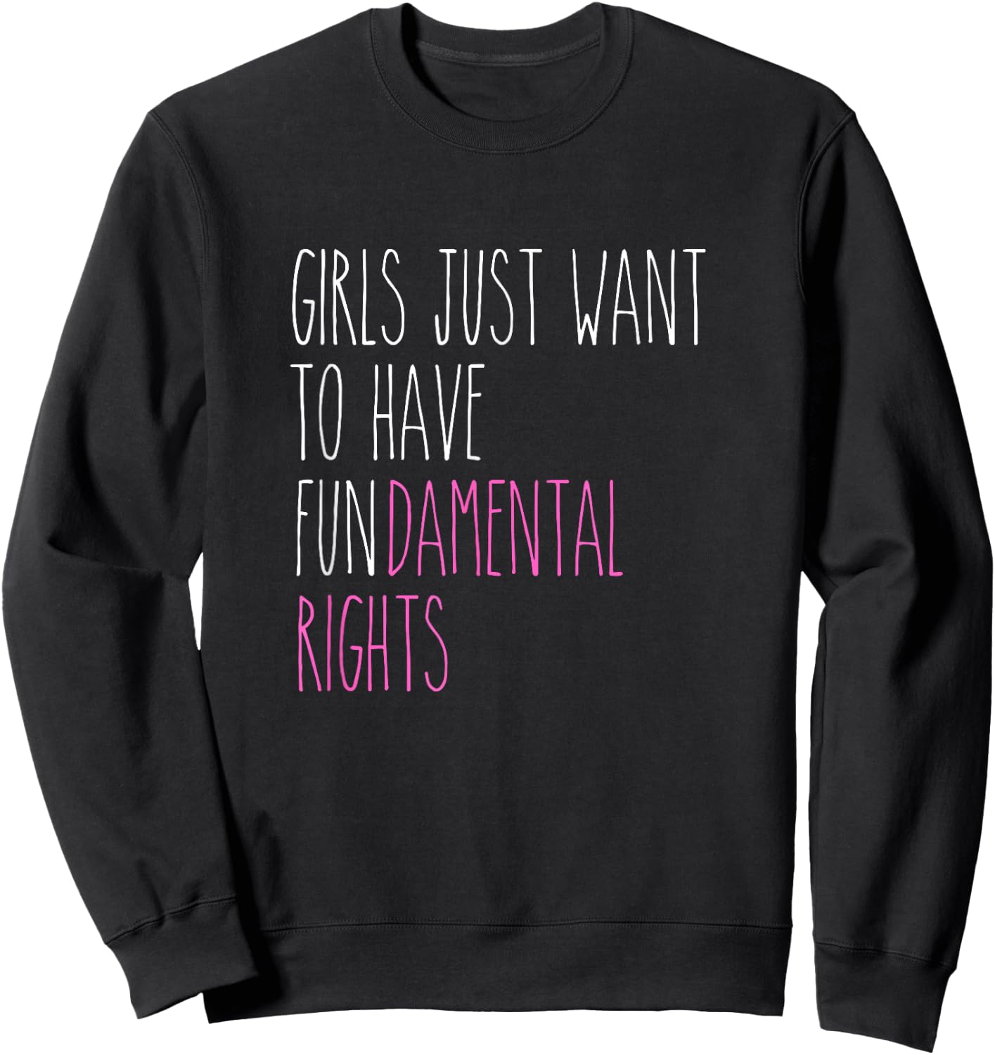 Rae inspired Dunn girls just want to have fundamental rights Sweatshirt - Sweatshirt | Black