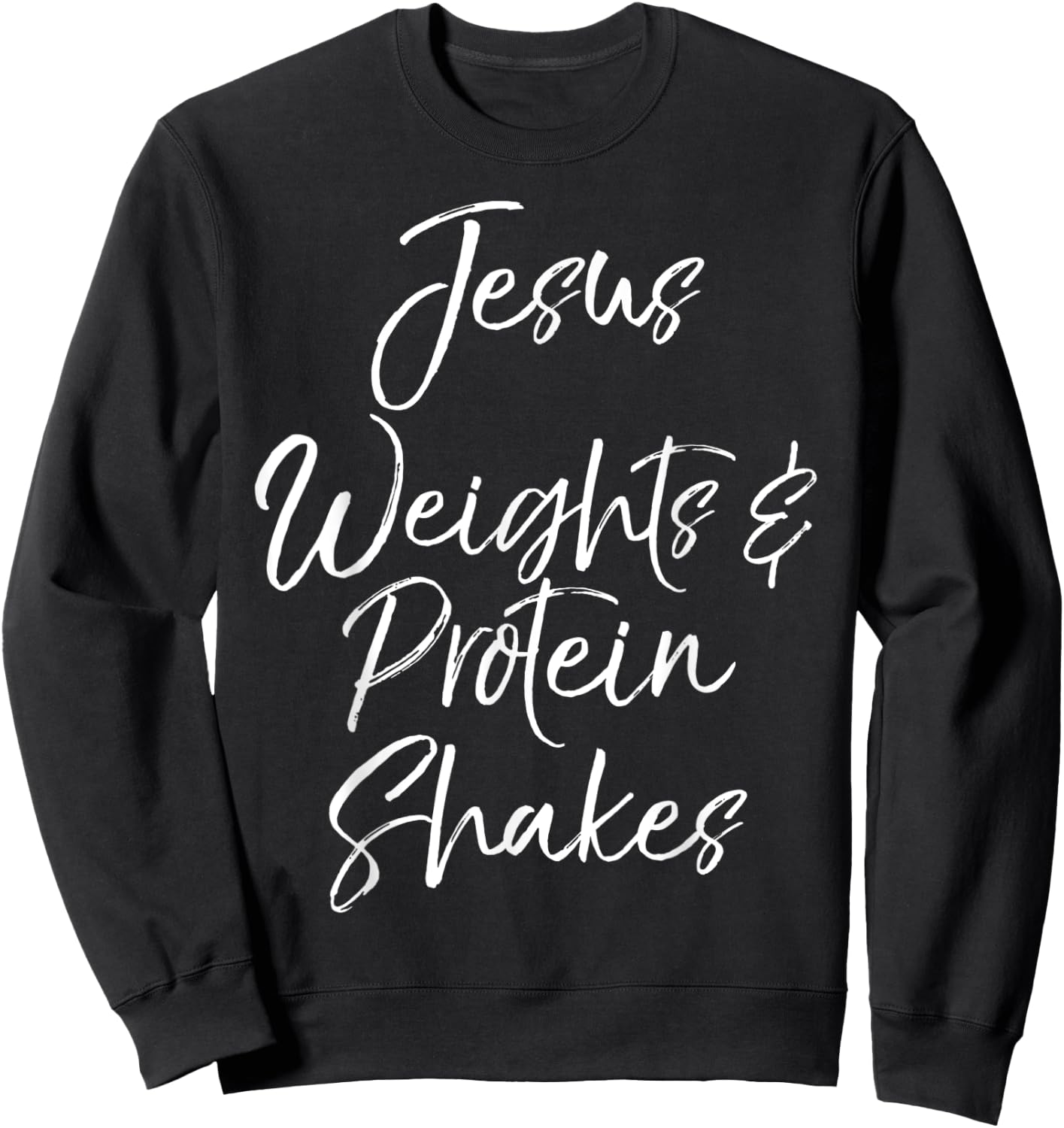 Cute Christian Workout Quote Jesus Weights & Protein Shakes Sweatshirt - Sweatshirt | Black