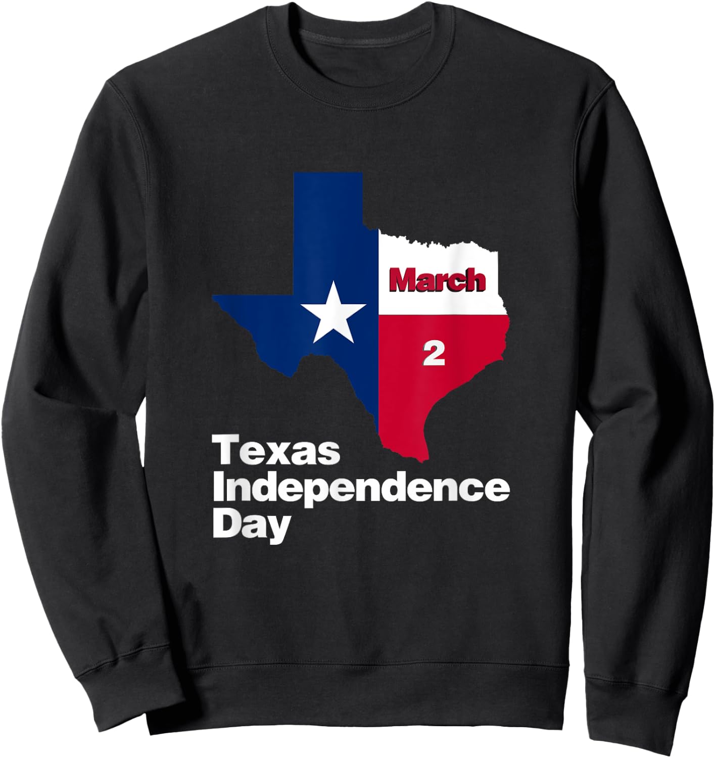 Happy Texas Independence Day on March 2, 1836, Texas flag Sweatshirt - Sweatshirt | Black