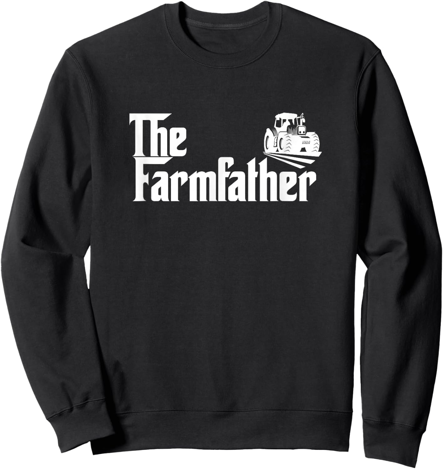 Funny Farmer Dad Gift The Farm Father Sweatshirt - Sweatshirt | Black