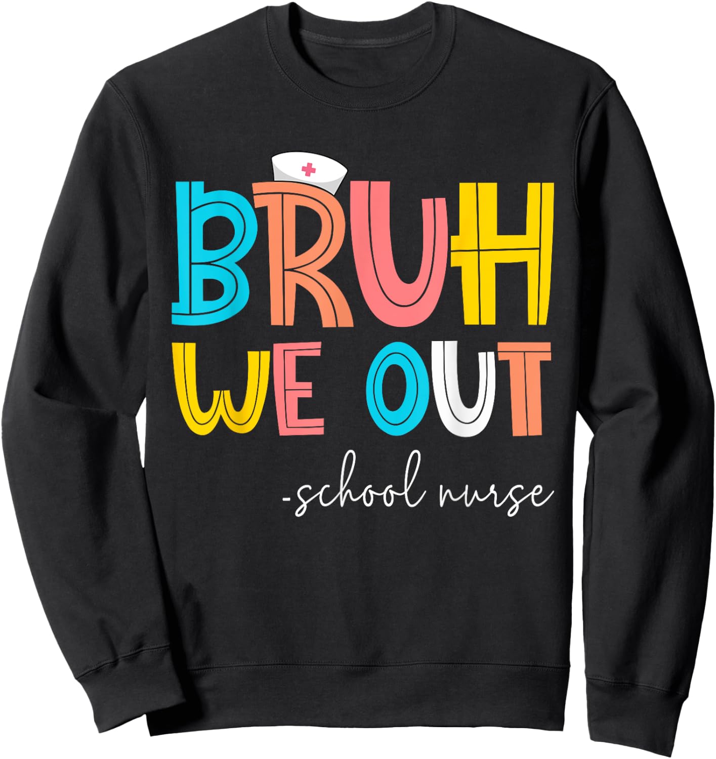 Retro Bruh We Out School Nurse Happy Last Day Of School Sweatshirt - Sweatshirt | Black