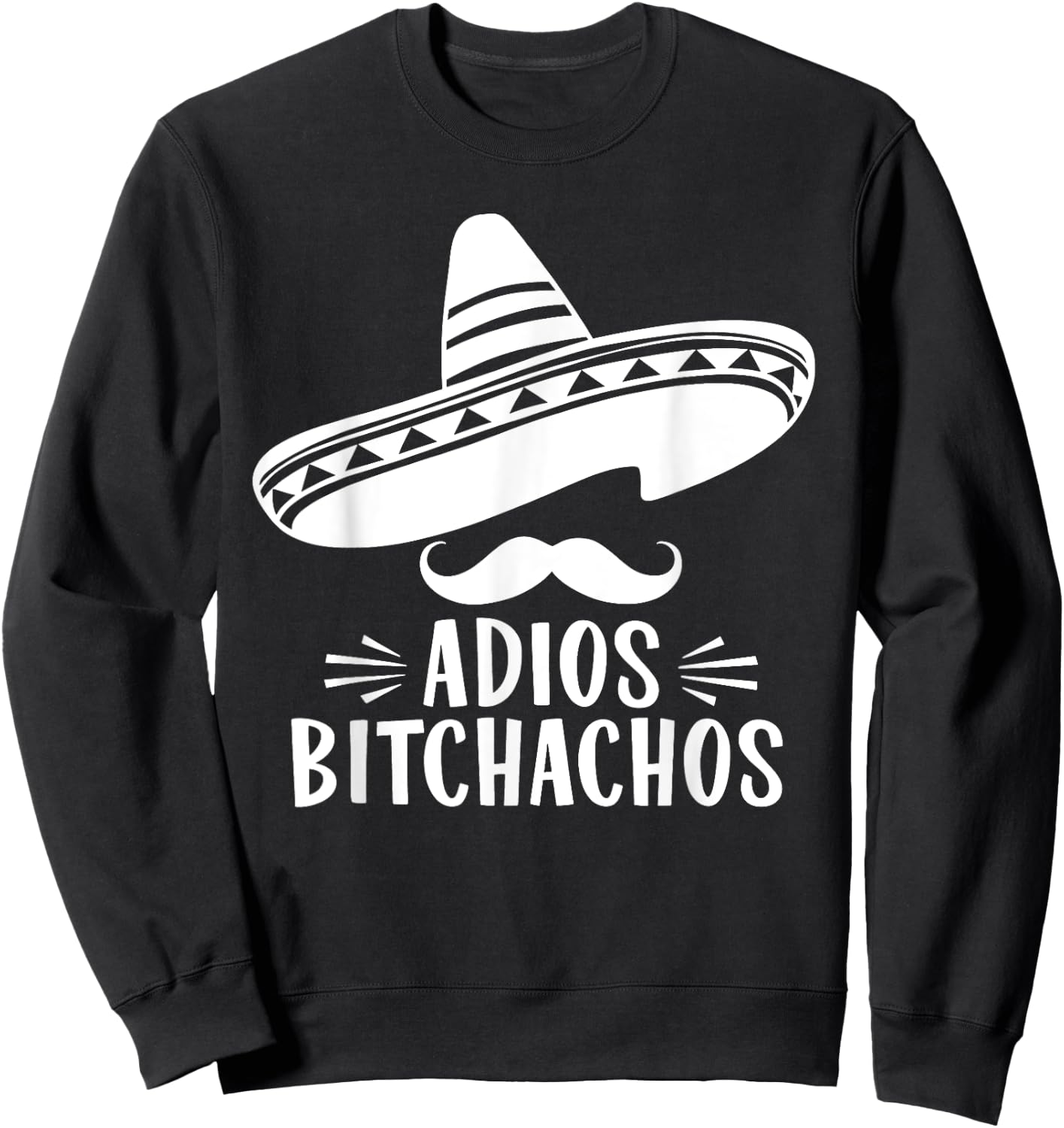 Funny Mexico Fan Design: Adios Bitchachos Sombrero Sweatshirt - Sweatshirt | Black