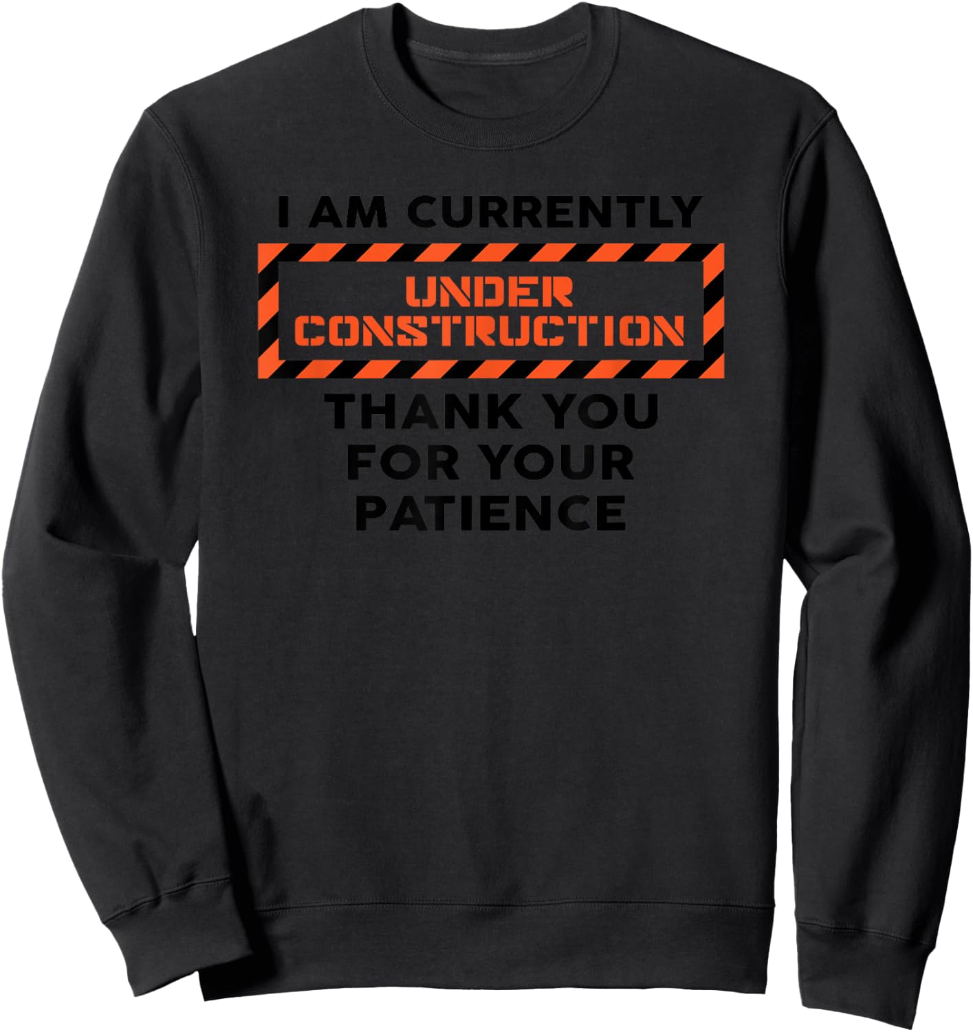 I Am Currently Under Construction Workout T Shirt Sweatshirt - Sweatshirt | Black