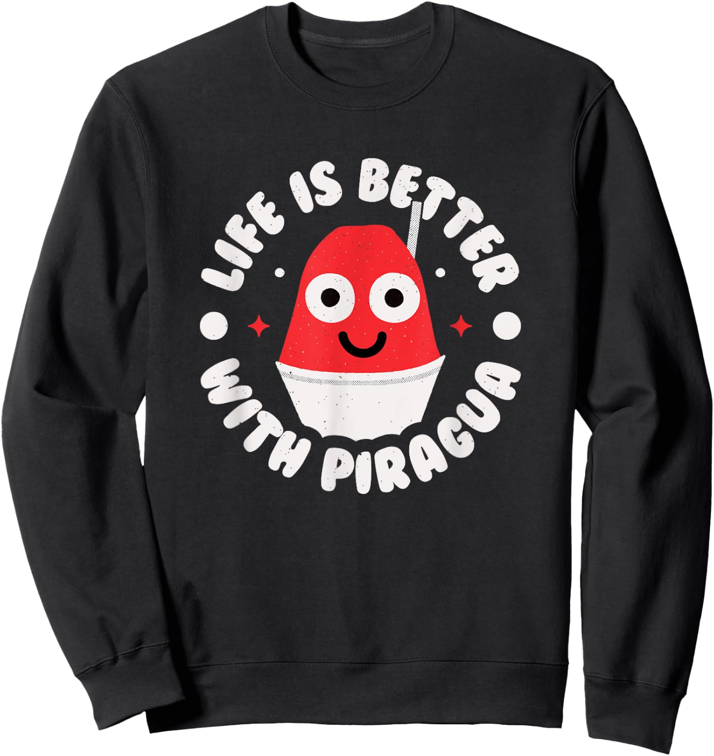 Life Is Better With Piragua - Puerto Rican Piragua Sweatshirt - Sweatshirt | Black