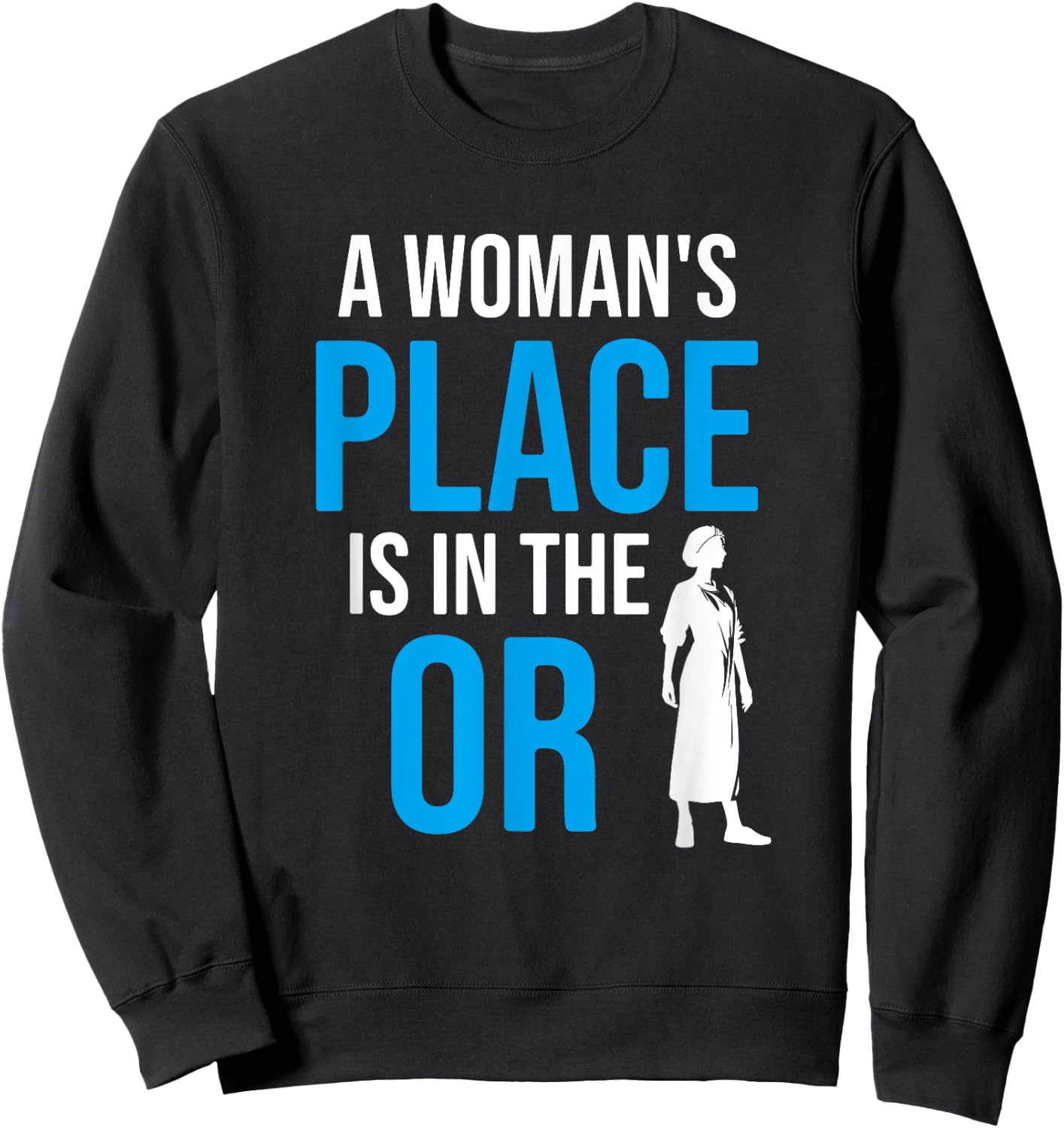 A Womans Place Is In The OR, Female Surgeon Sweatshirt - Sweatshirt | Black