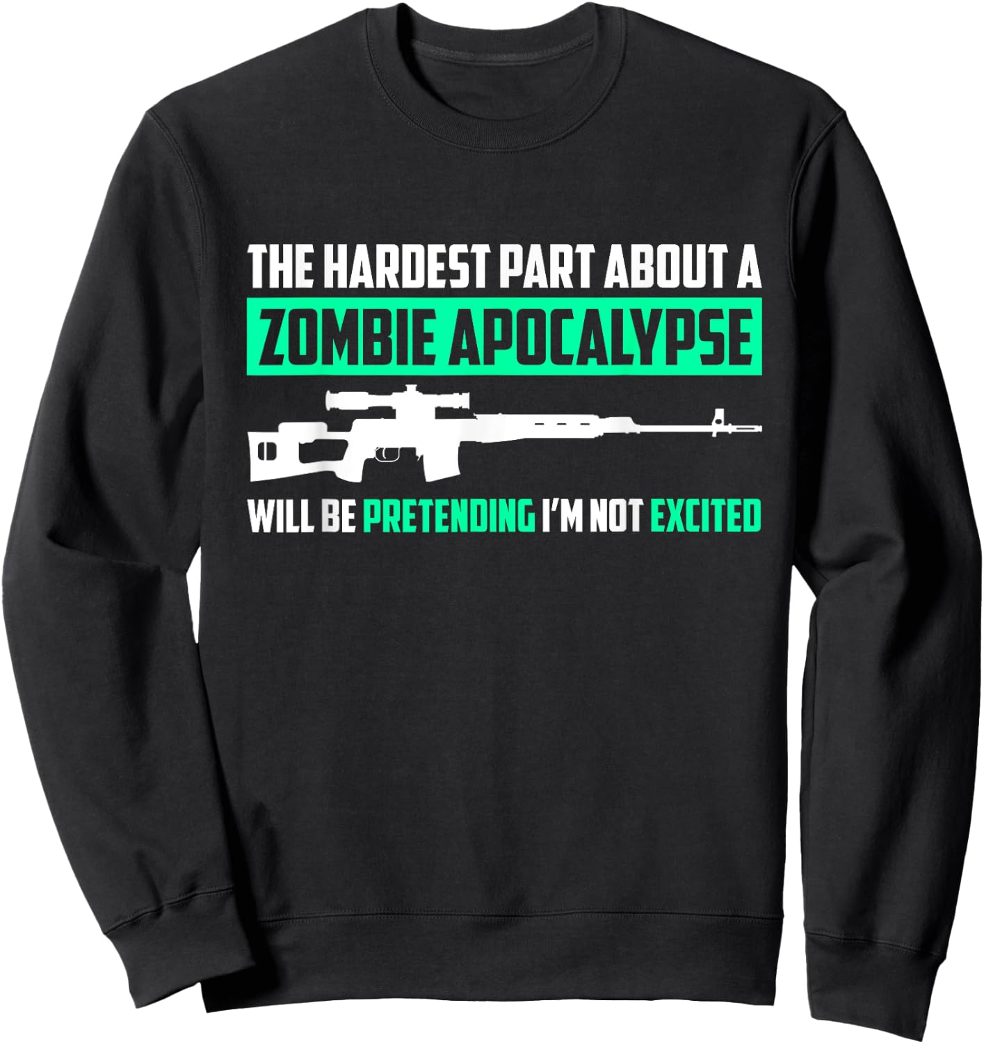 The Hardest Part About a Zombie Apocalypse Funny Sweatshirt - Sweatshirt | Black