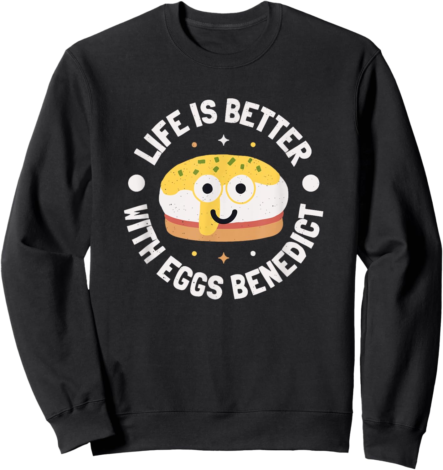 Life Is Better With Eggs Benedict - Eggs Benedict Lover Sweatshirt - Sweatshirt | Black