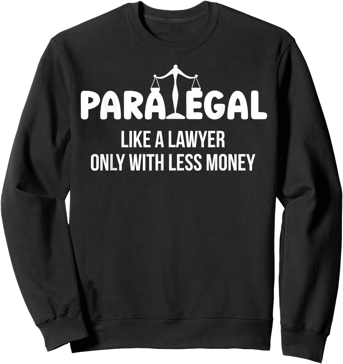 Paralegal Funny Legal Assistant Paralegals Sweatshirt - Sweatshirt | Black