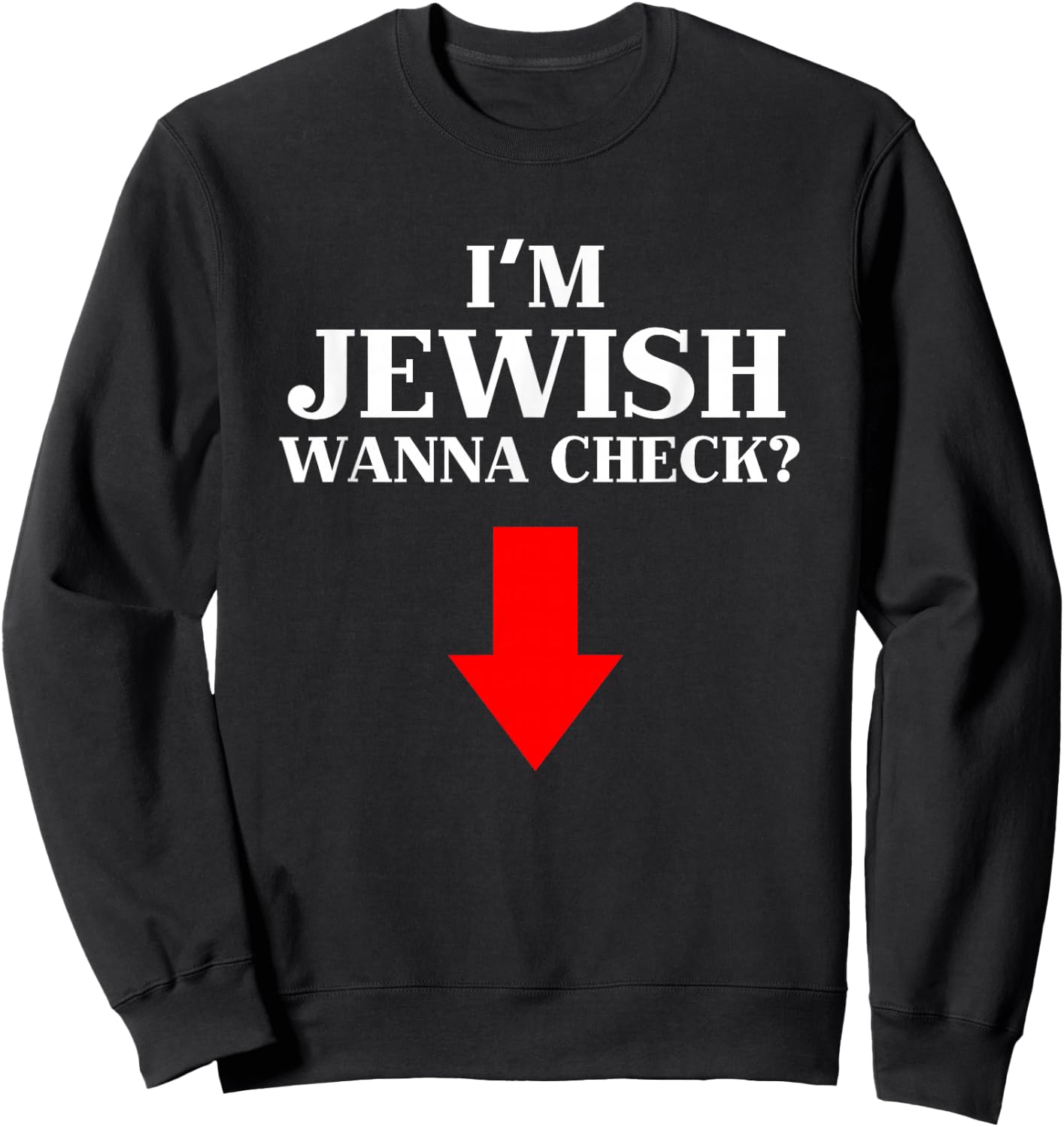 I'm Jewish Wanna Check Funny Jewish Sweatshirt - Sweatshirt | Black
