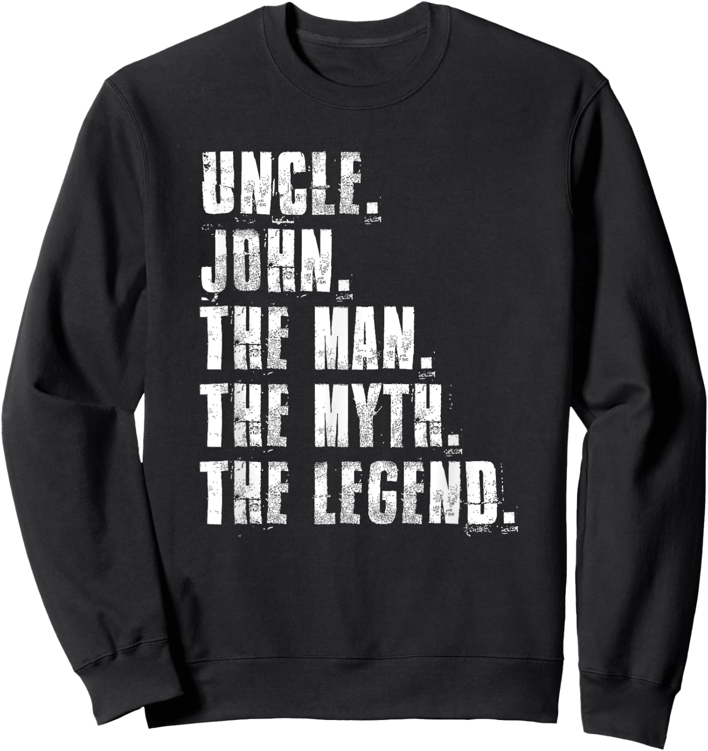 Uncle John The Man The Myth The Legend Proud Family Sweatshirt - Sweatshirt | Black