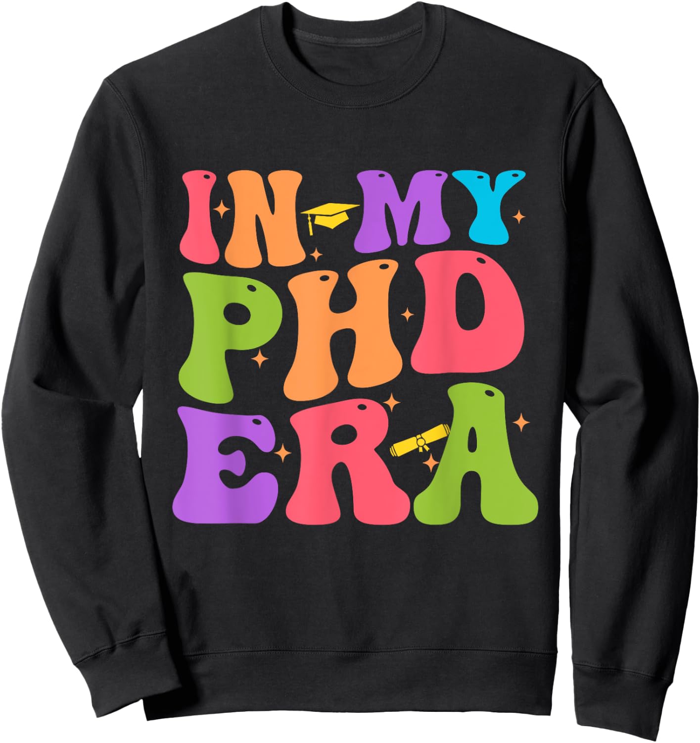 Groovy In My Phd Era Doctorate Graduation Sweatshirt - Sweatshirt | Black