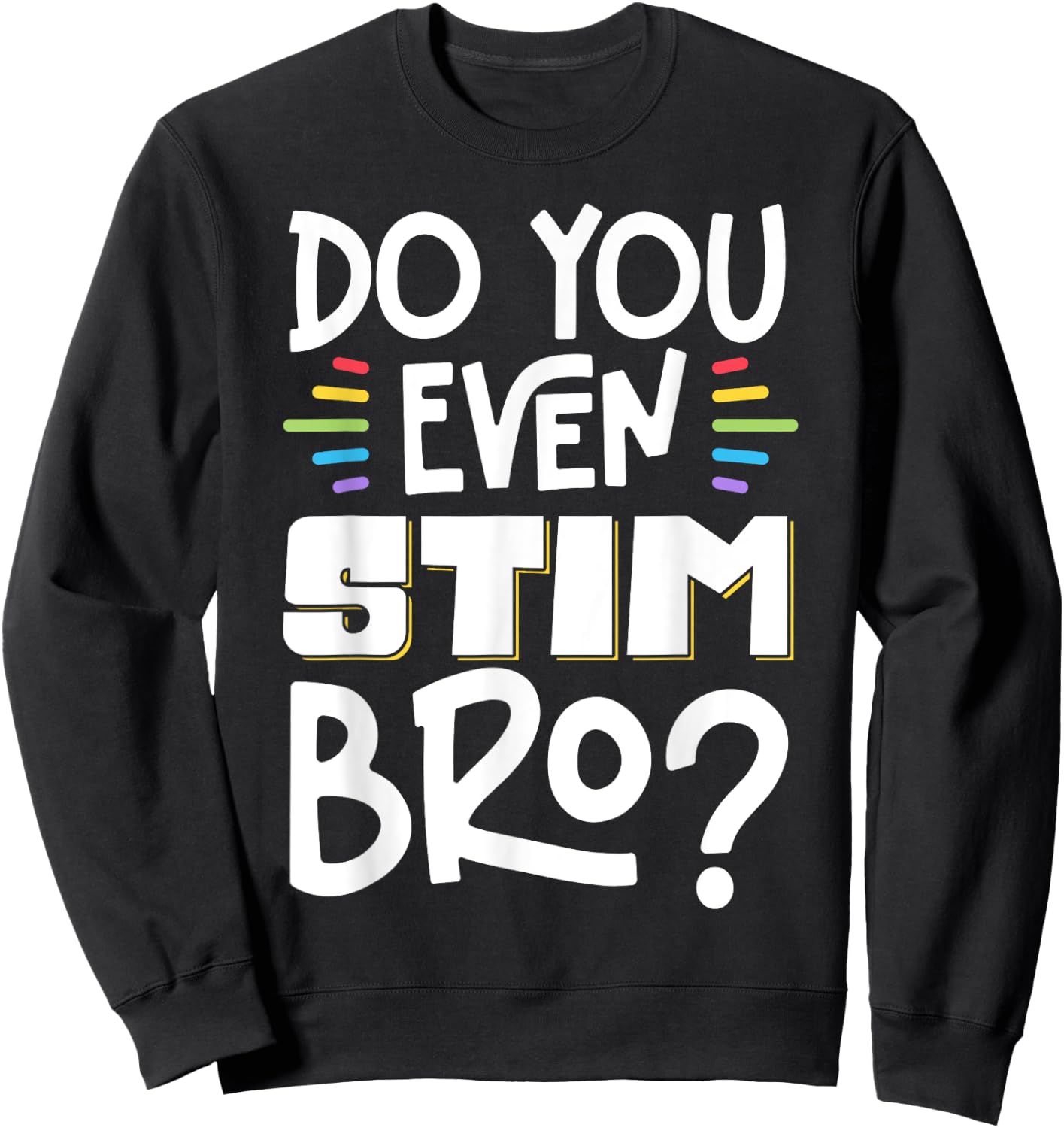 Do You Even Stim Bro Sweatshirt - Sweatshirt | Black