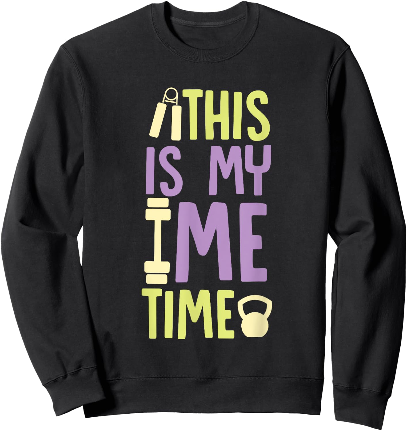 This is My Me Time Time for Myself Self Love Sweatshirt - Sweatshirt | Black