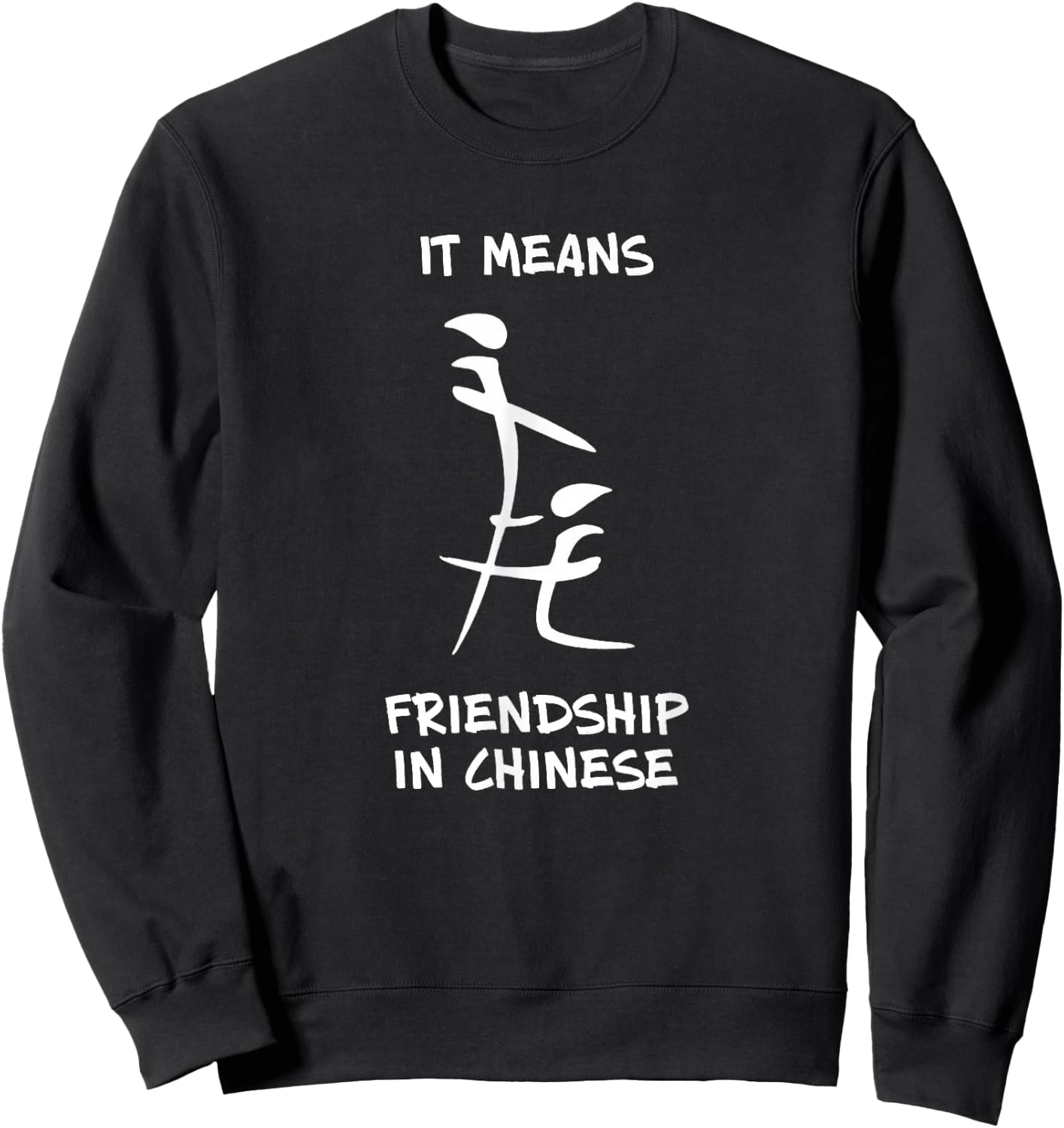 This Means Friendship In Chinese THE ORIGINAL Sweatshirt - Sweatshirt | Black