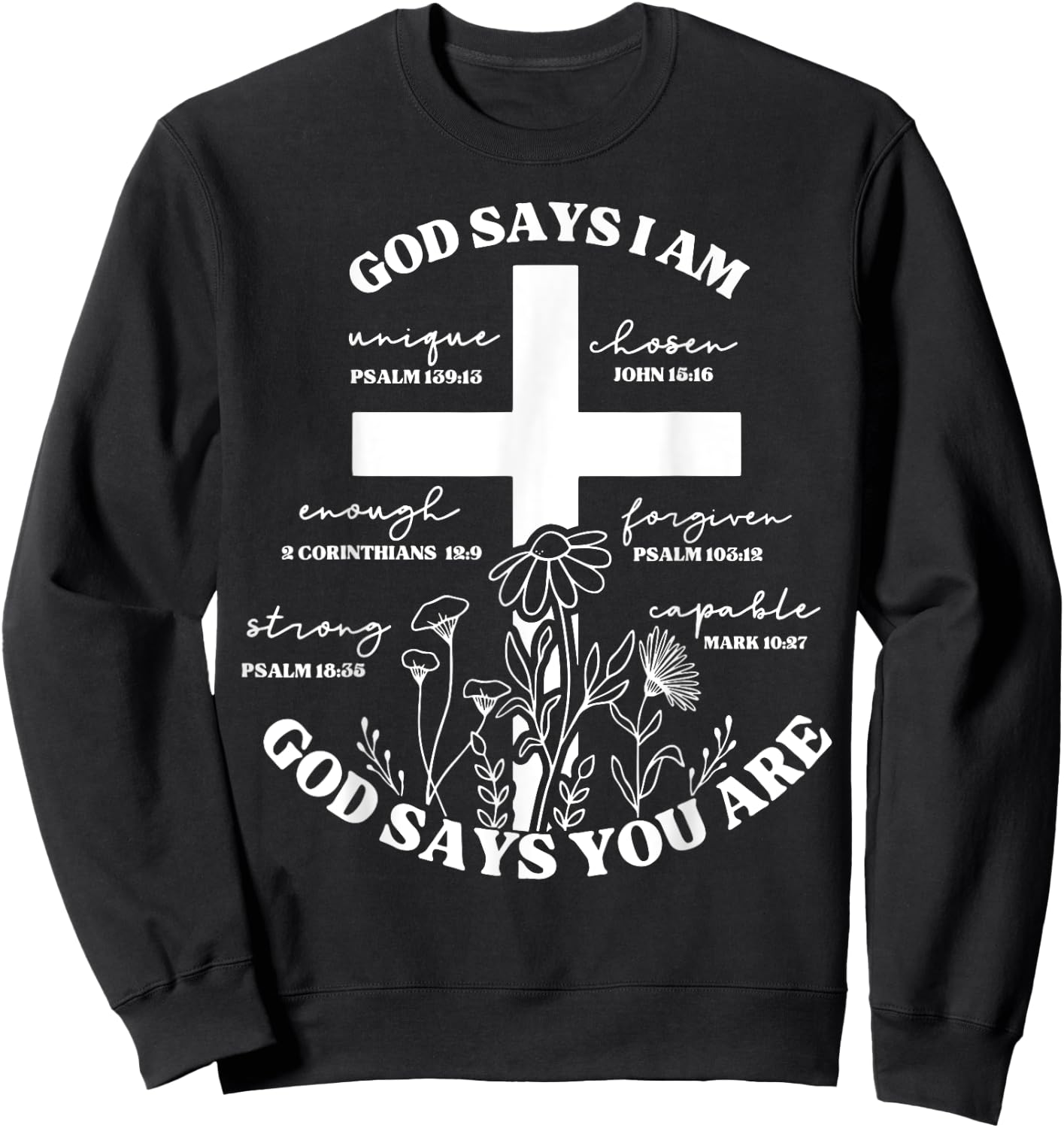 God Says I Am - God Says You Are Bible Verse Cross Christian Sweatshirt - Sweatshirt | Black