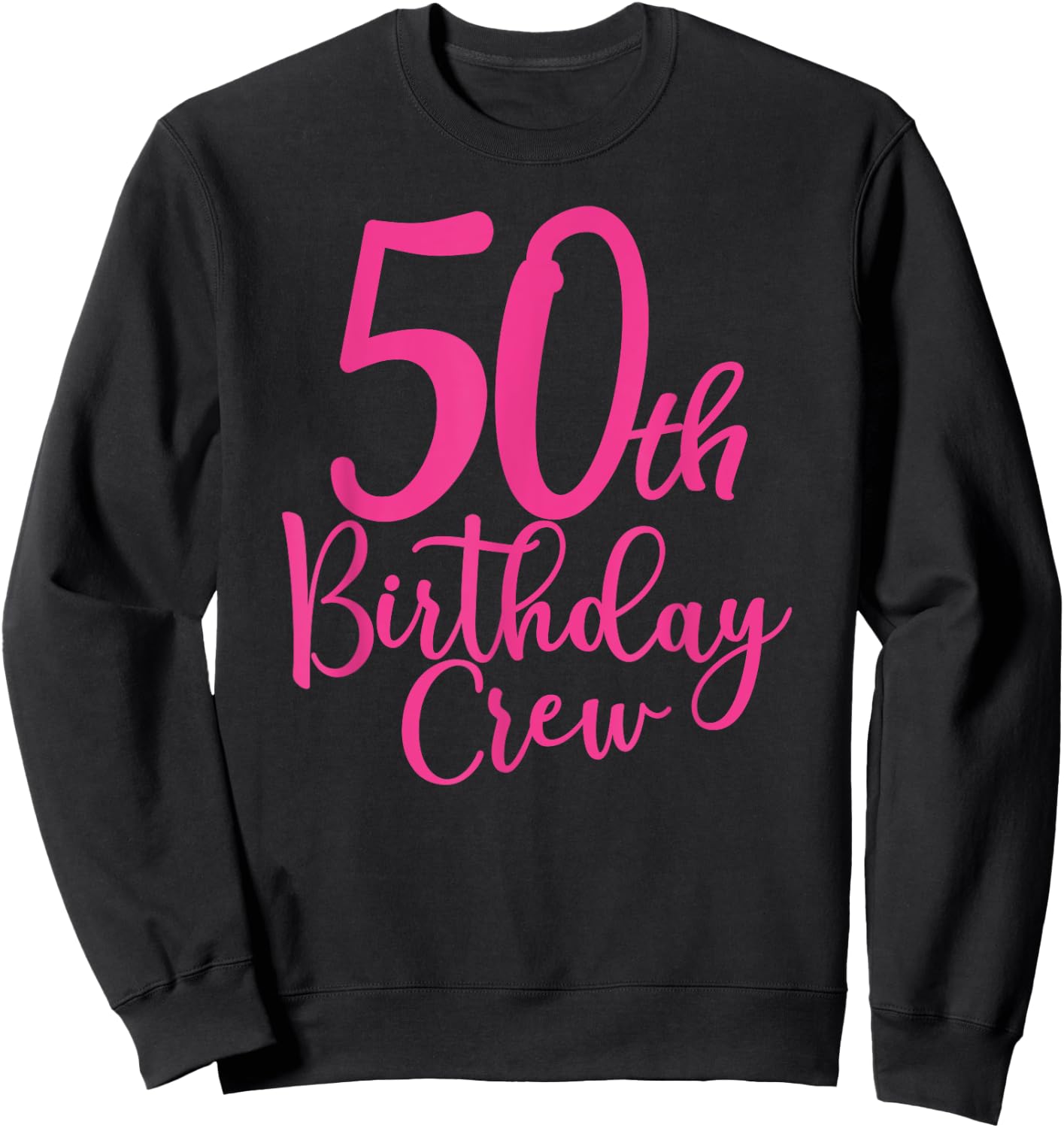 50th Birthday Crew, 50 Years Old Women Matching Group Party Sweatshirt - Sweatshirt | Black