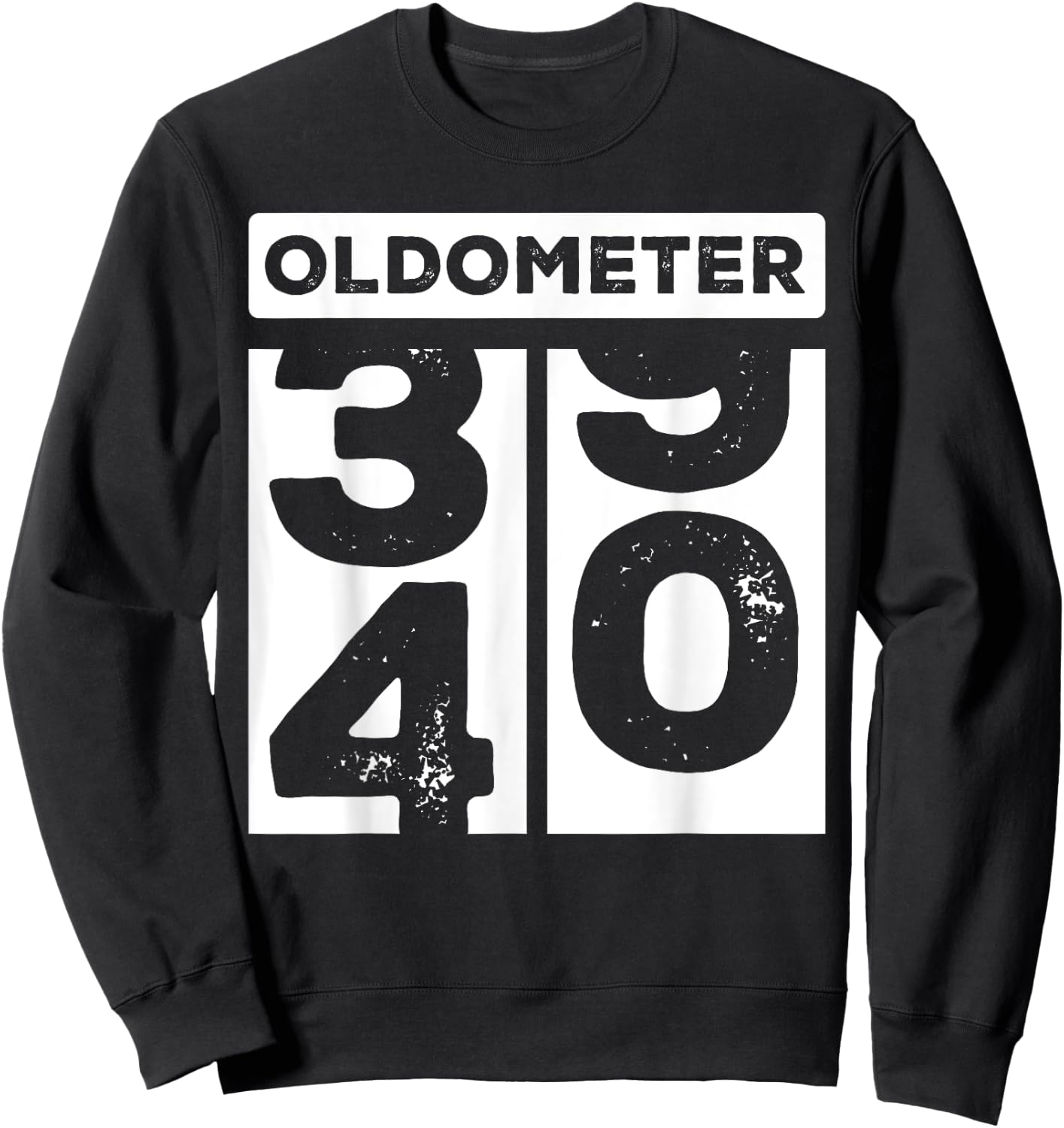 Oldometer 40 Funny Turning 40th Birthday 39-40 Happy Bday Sweatshirt - Sweatshirt | Black