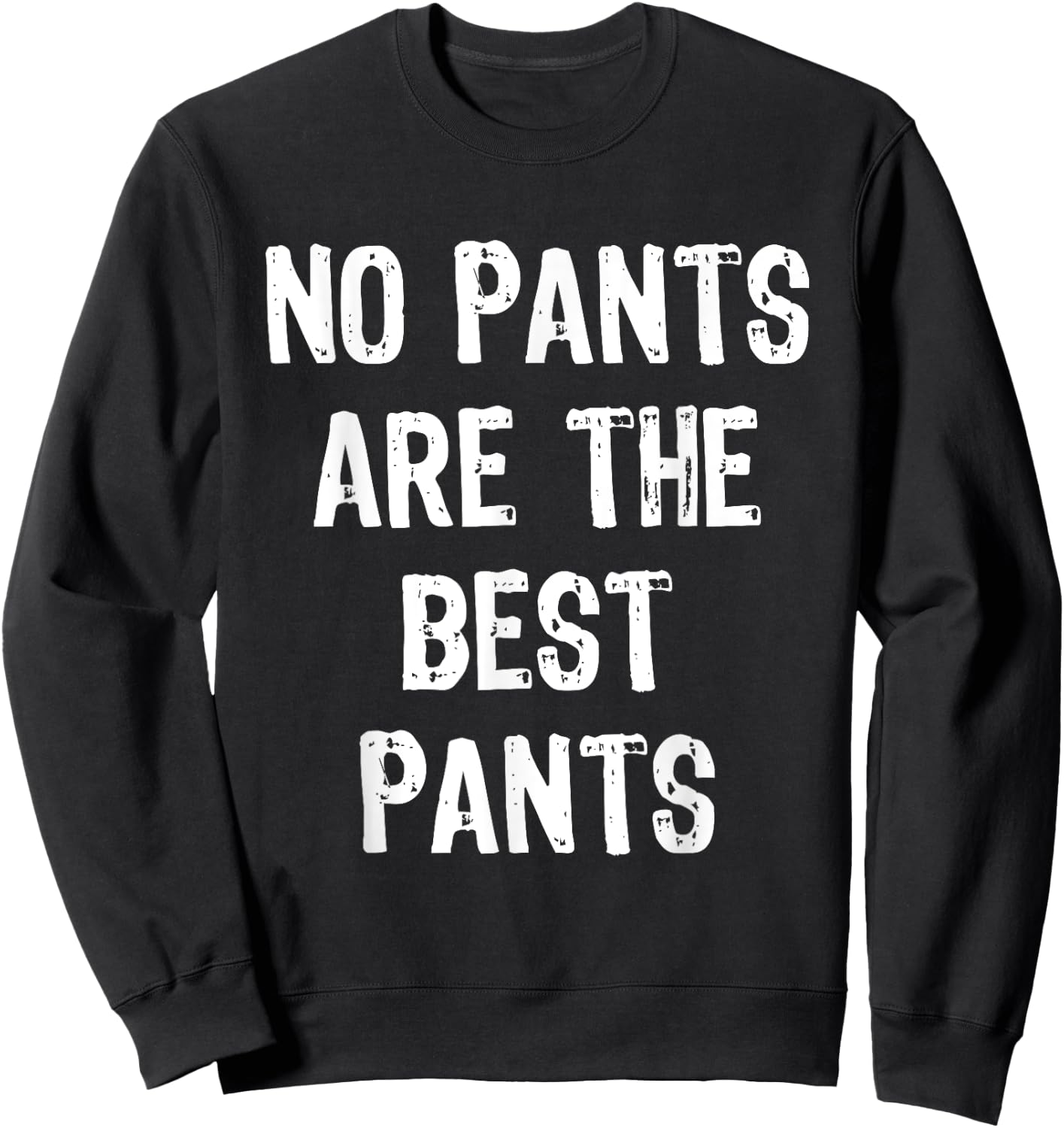 No Pants Are The Best Pants Funny Gift Christmas Sweatshirt - Sweatshirt | Black
