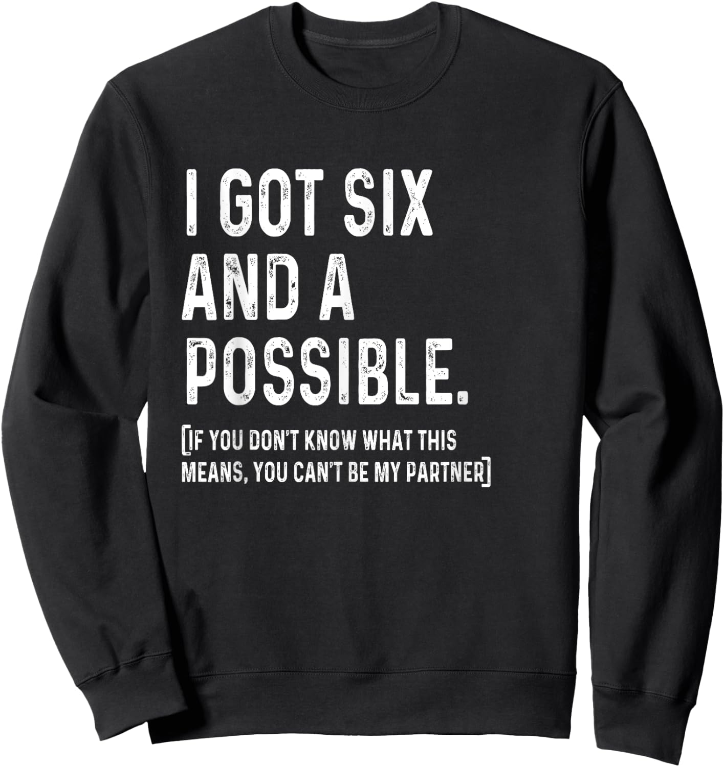 I Got Six And A Possible Funny Spades Sweatshirt - Sweatshirt | Black