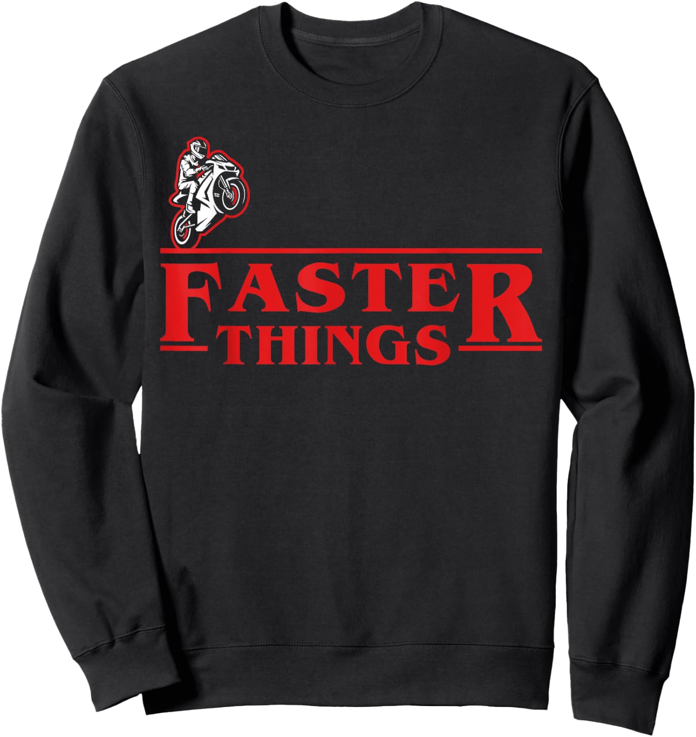 Faster Things Motorbike Racing Motorcycle Funny Sweatshirt - Sweatshirt | Black