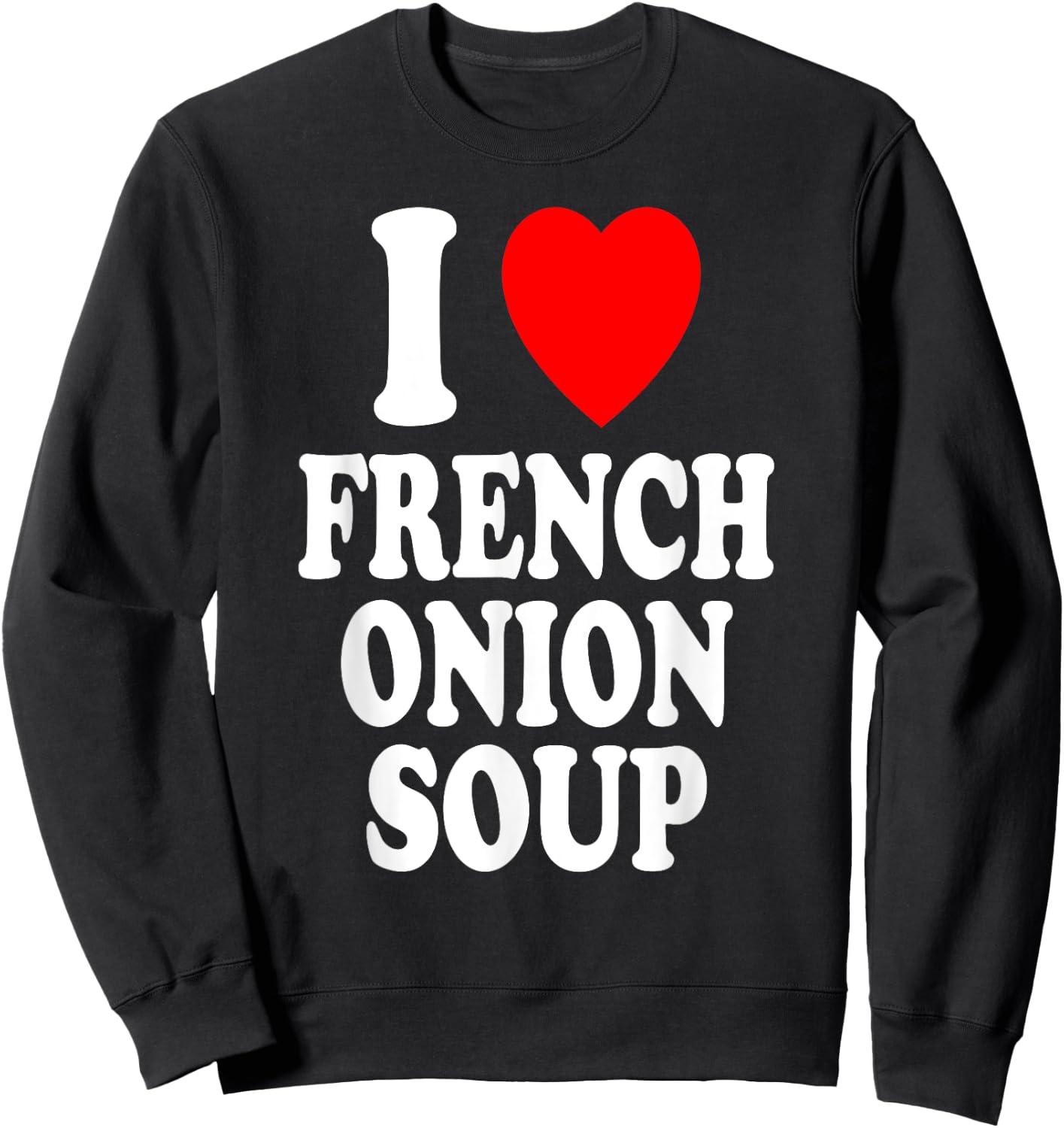 I Heart (Love) French Onion Soup Sweatshirt - Sweatshirt | Black