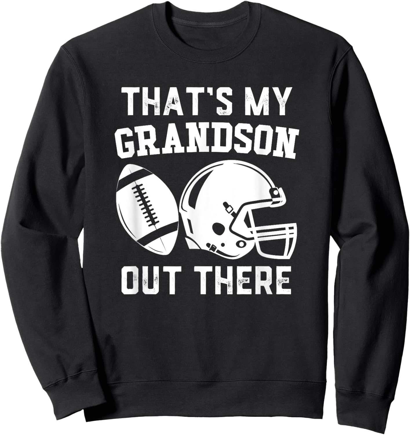 Football Grandpa, Grandparent, That's my Grandson out there Sweatshirt - Sweatshirt | Black