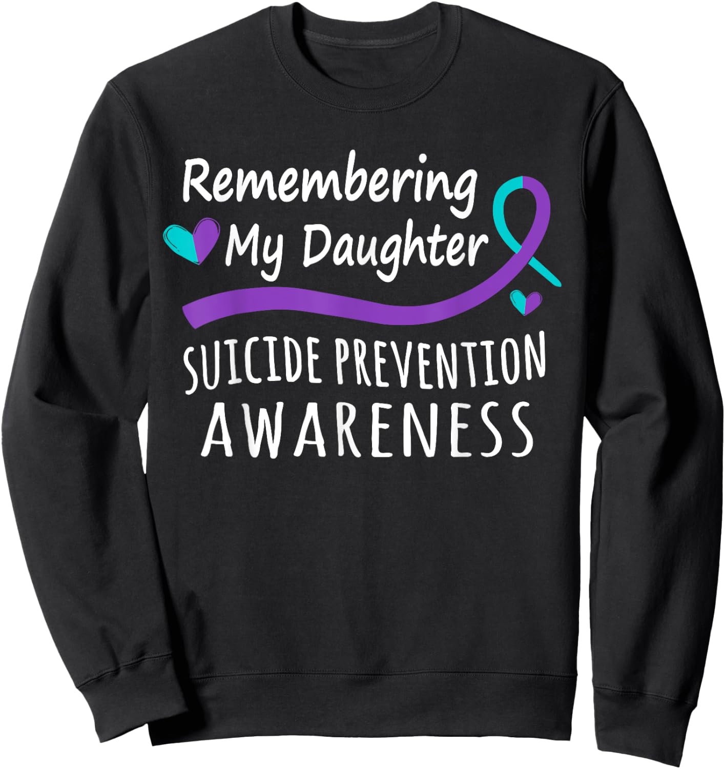 Remembering My daughter Suicide Prevention Awareness Sweatshirt - Sweatshirt | Black