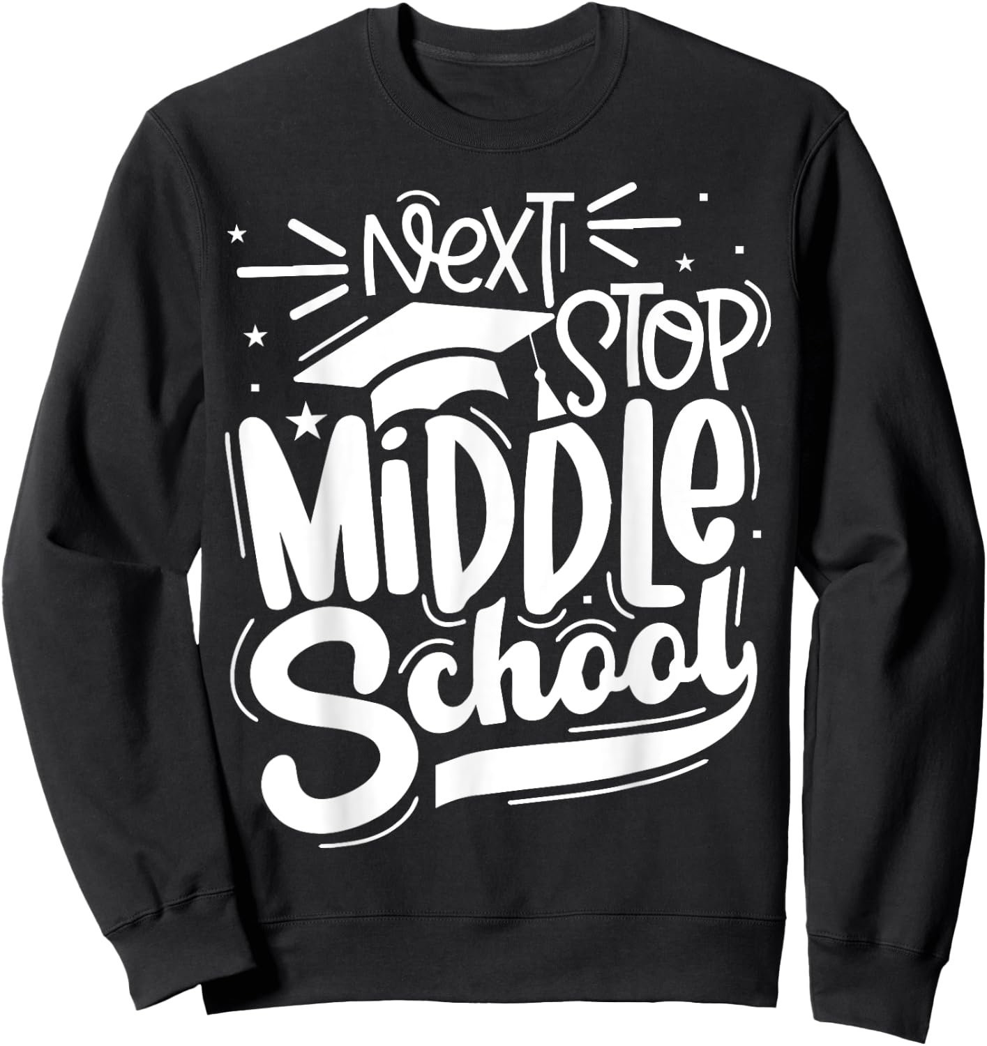Vintage Next Stop Middle School Funny Students Graduation Sweatshirt - Sweatshirt | Black