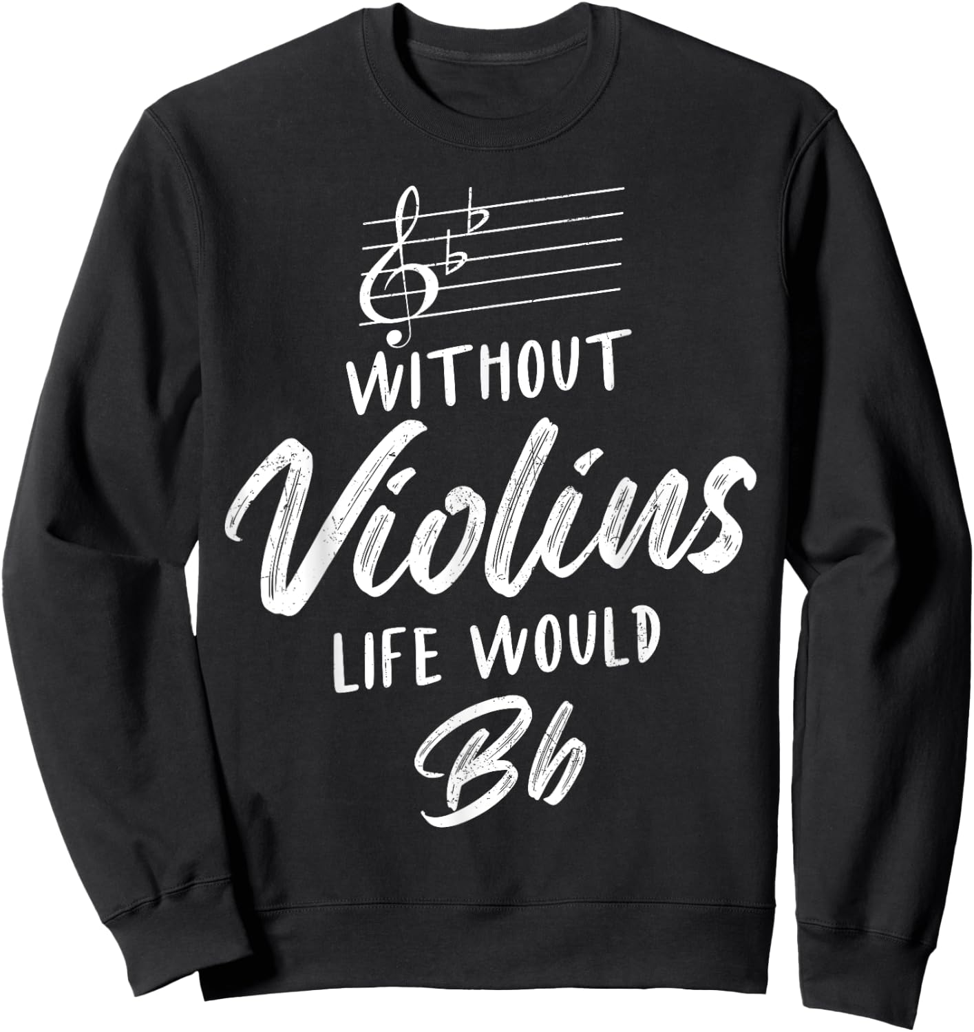 Without Violins Life Would Be Flat Funny Violinist Squad Sweatshirt - Sweatshirt | Black