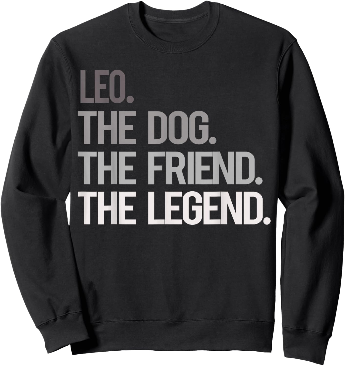 Leo THE DOG THE FRIEND THE LEGEND - National Pet Day Sweatshirt - Sweatshirt | Black
