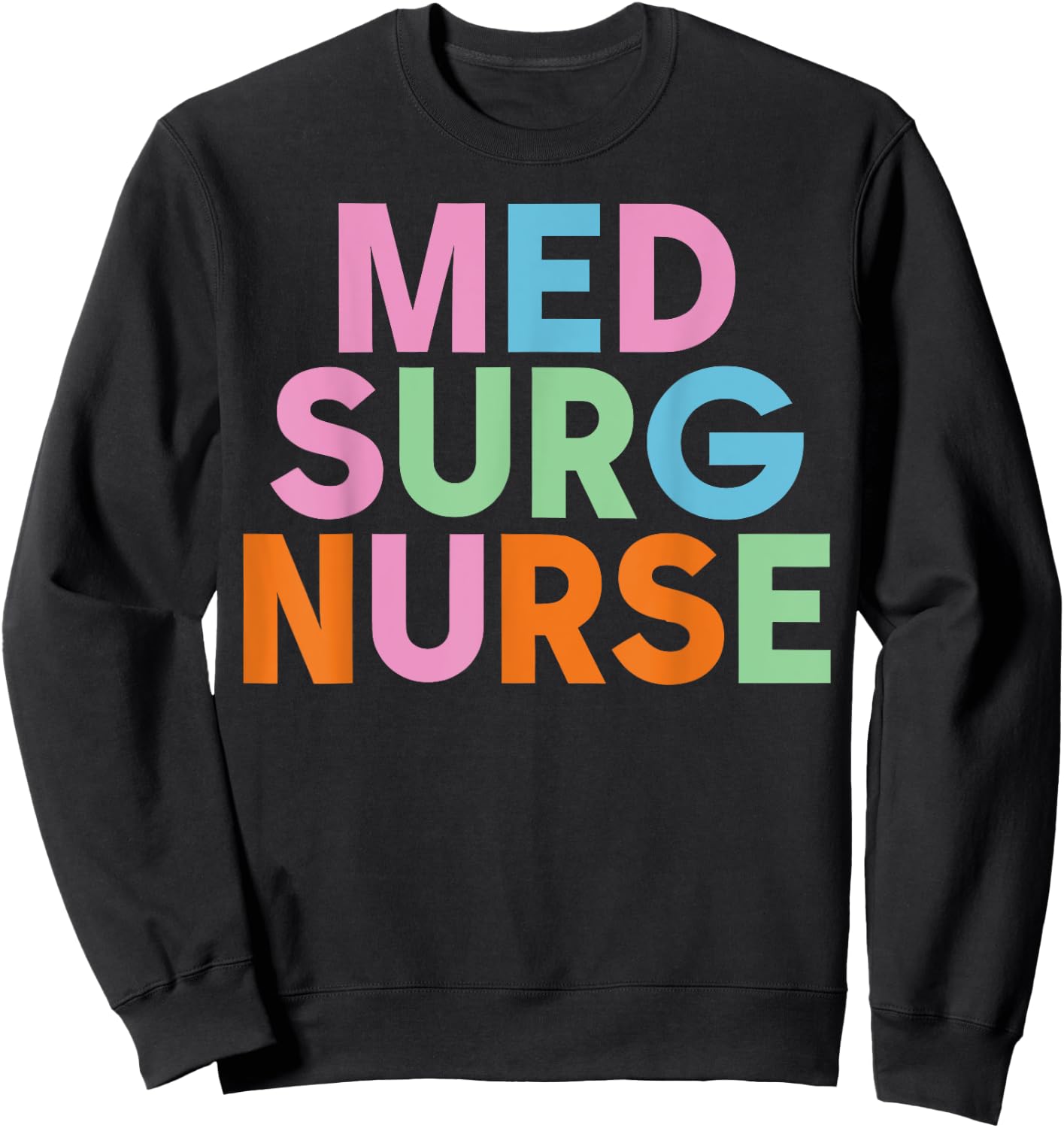 Med Surg Nurse Design for Medical Surgical Nurses Sweatshirt - Sweatshirt | Black