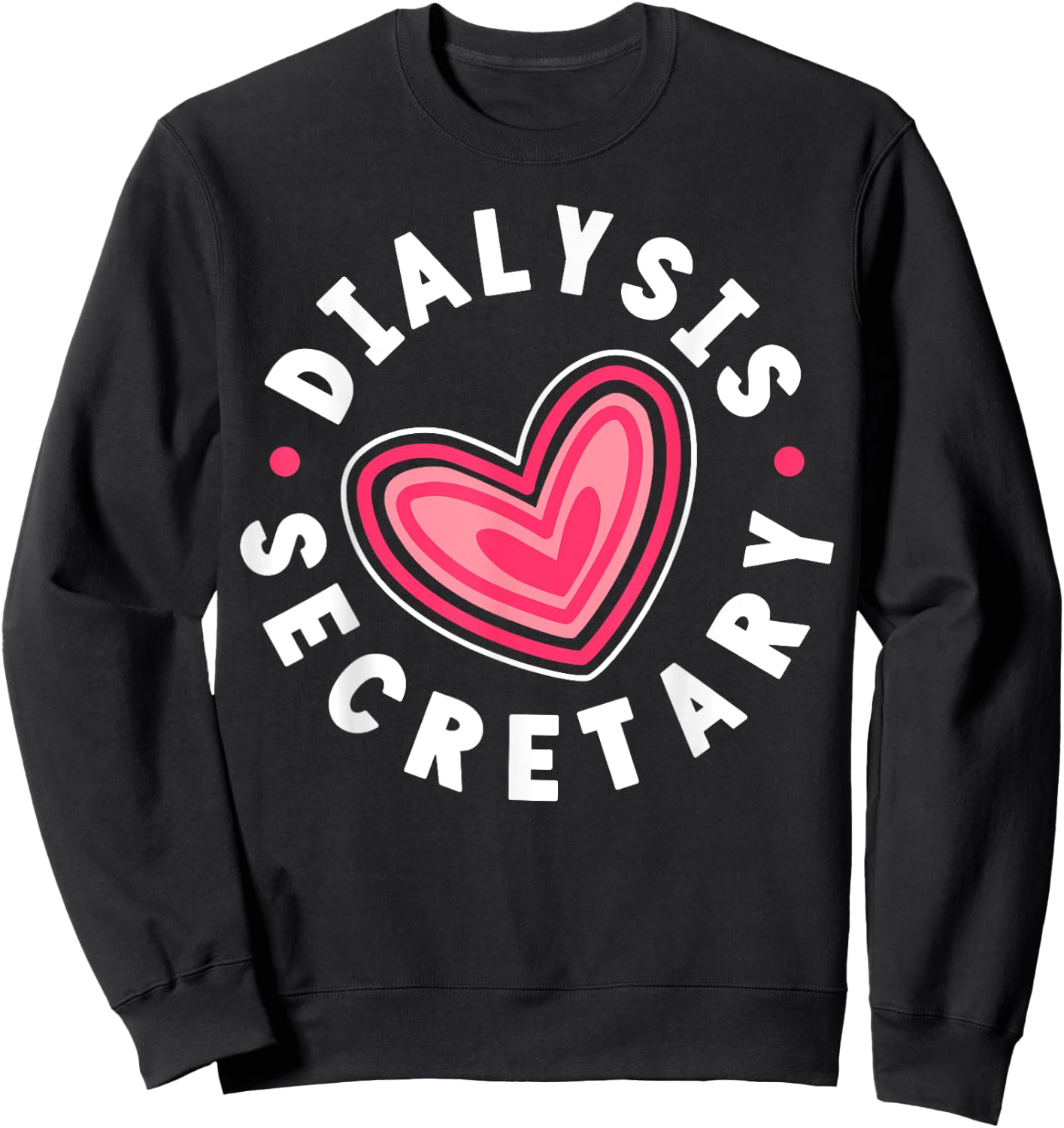Dialysis Secretary Heart Sweatshirt - Sweatshirt | Black