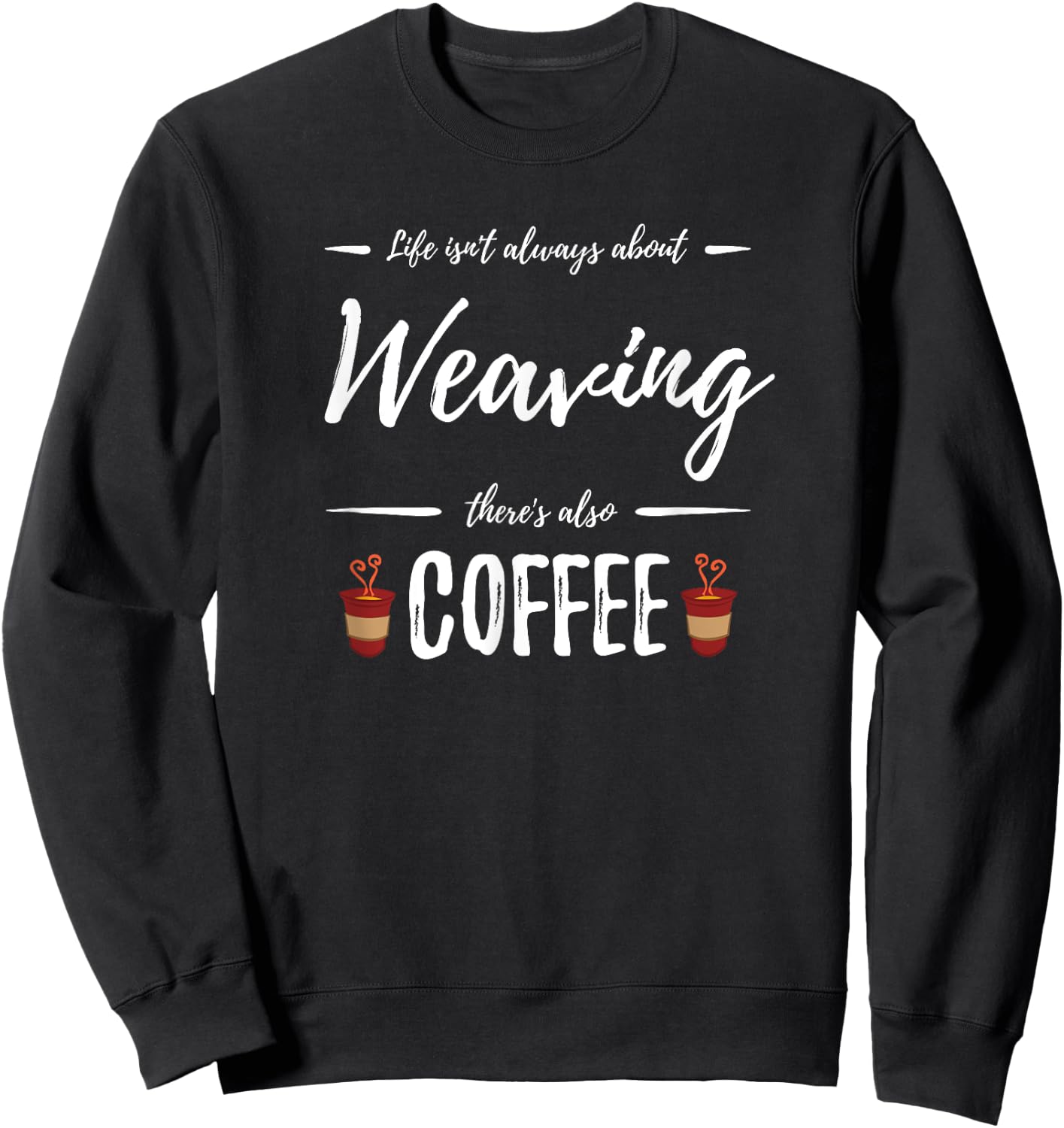 Weaving Coffee Lover Funny Knitter Gift Sweatshirt - Sweatshirt | Black