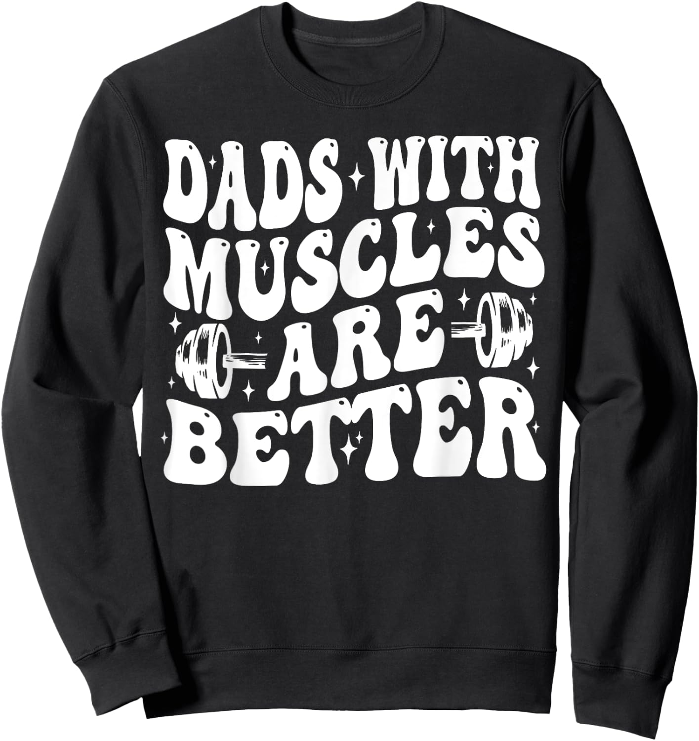Dads With Muscles Are Better Gym Dad Workout Fathers Day Sweatshirt - Sweatshirt | Black