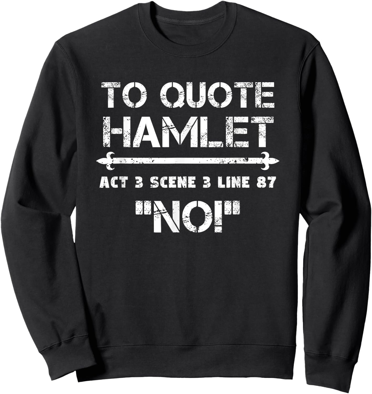 To Quote Hamlet Act 3 Scene 3 Line 87 No Men Women Funny Sweatshirt - Sweatshirt | Black