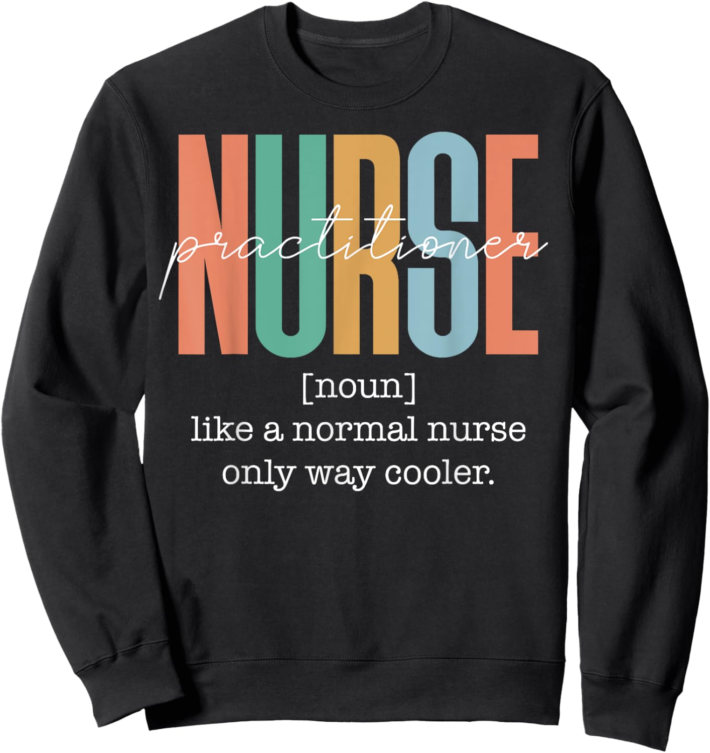 Funny Nurse Practitioner Definition - Nursing CNA Nurse Life Sweatshirt - Sweatshirt | Black