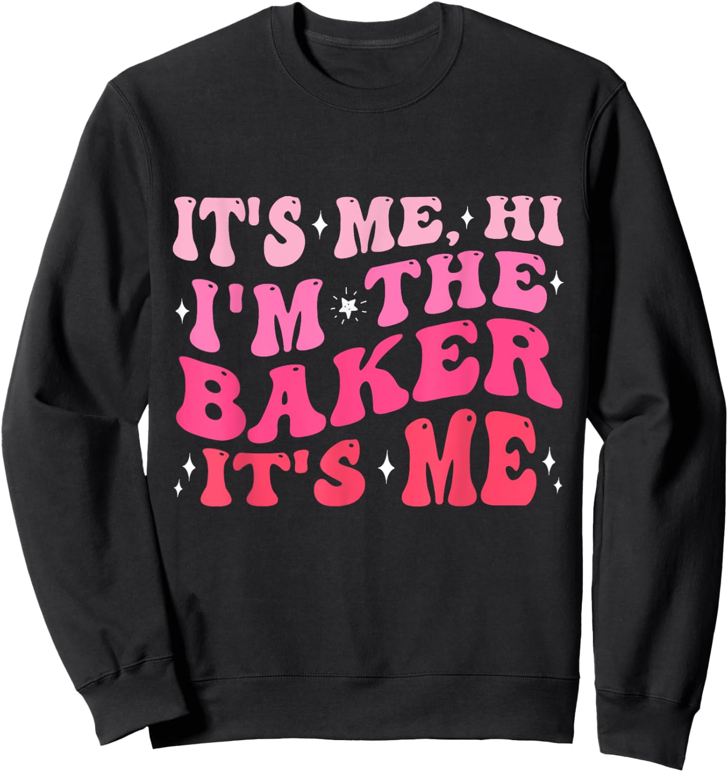 It's Me Hi I'm The Baker It's Me Funny Cookie Baker Gifts Sweatshirt - Sweatshirt | Black