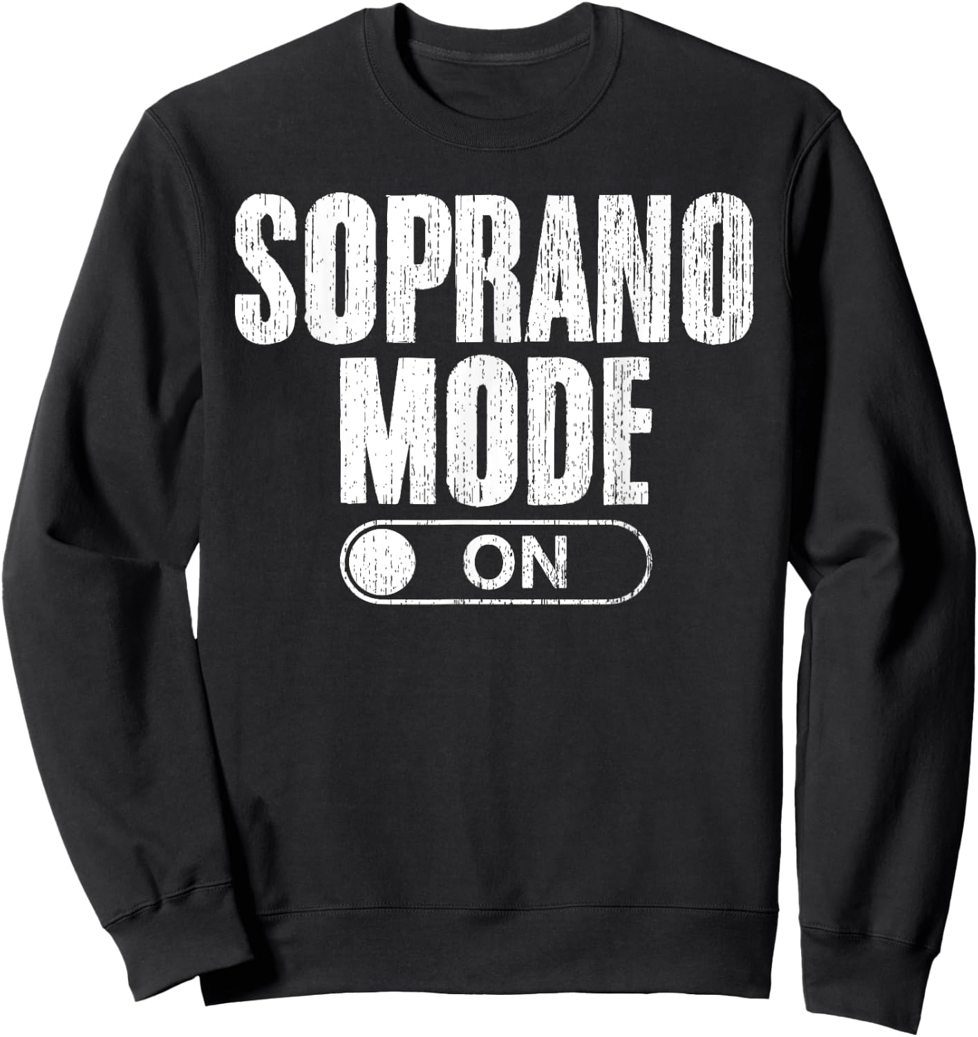 Soprano Mode On Singing Funny Choir Singing For Choir Singer Sweatshirt - Sweatshirt | Black