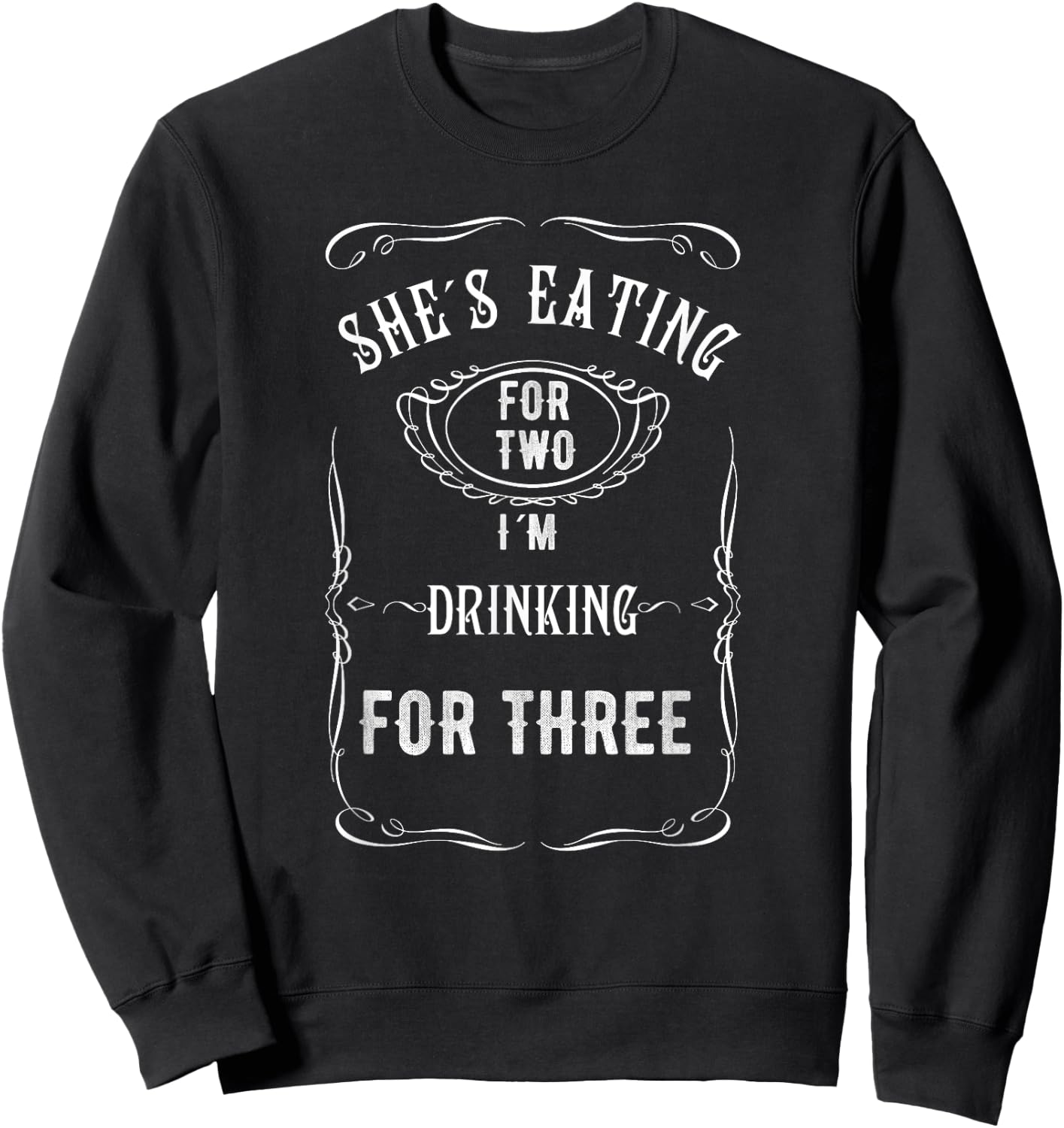 Shes Eating For Two Im Drinking For Three Sweatshirt - Sweatshirt | Black