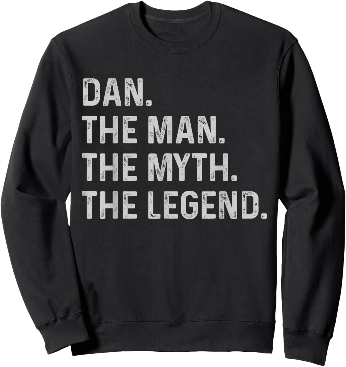 Dan The Man The Myth The Legend - Funny Gift Dan Sweatshirt - Sweatshirt | Black