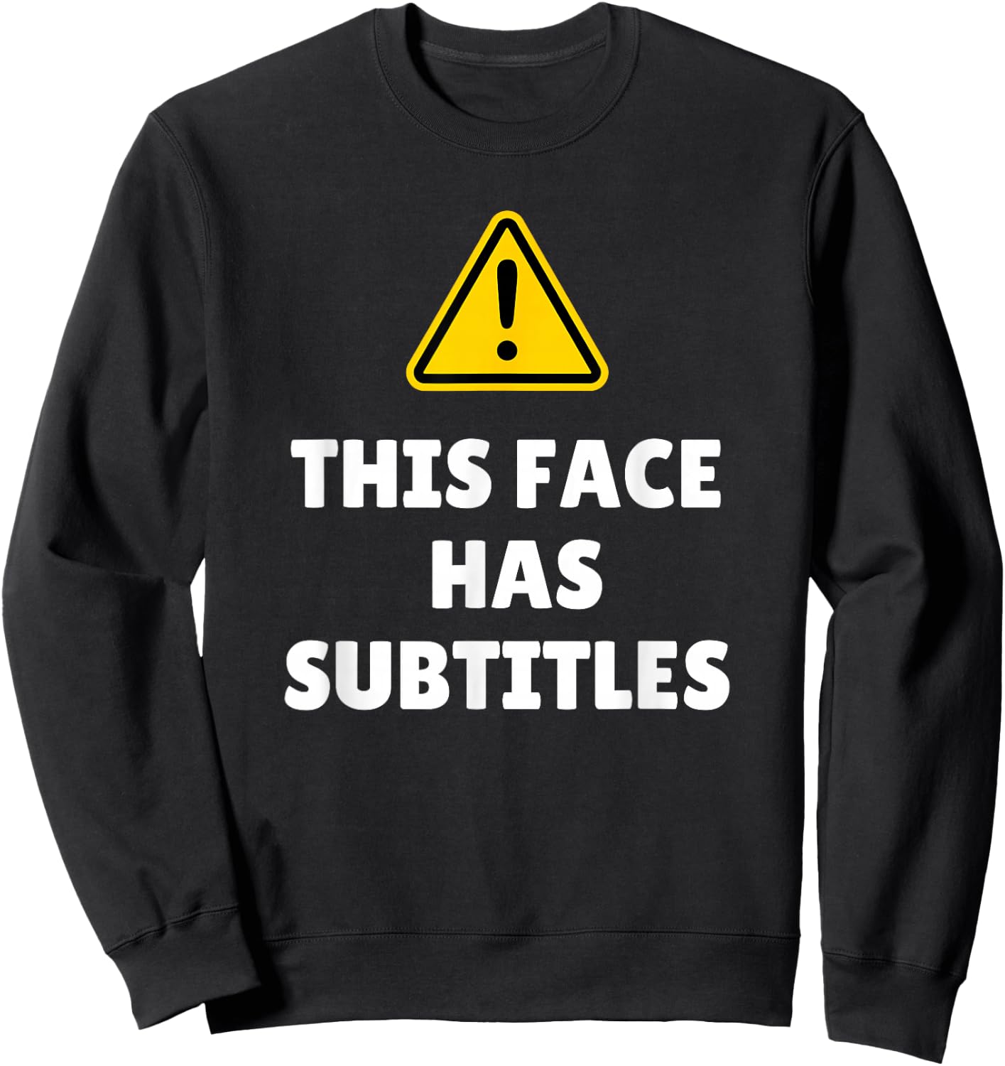 Funny This Face Has Subtitles Top for Judgy Person Sweatshirt - Sweatshirt | Black