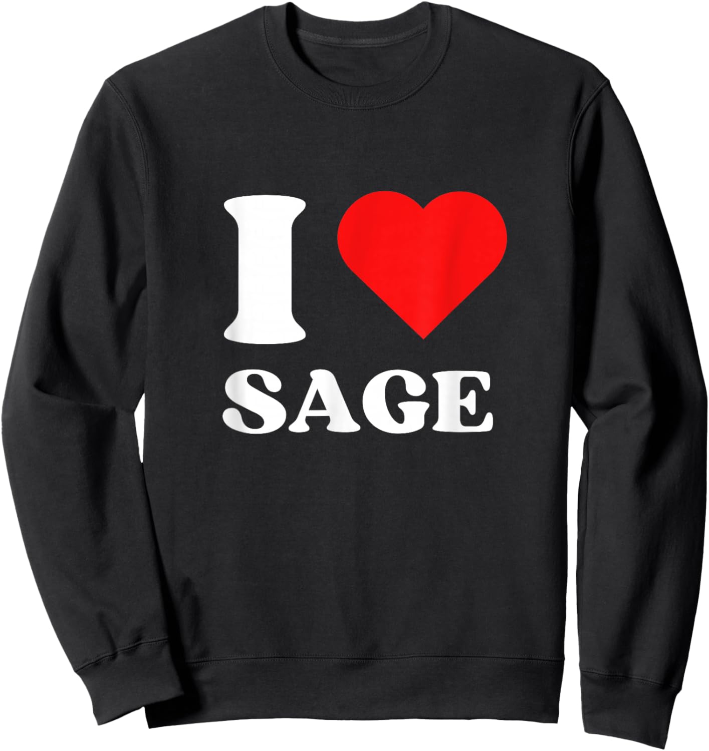 I Love Sage I Heart Sage Name Y2k Valentines Day Sweatshirt - Sweatshirt | Black