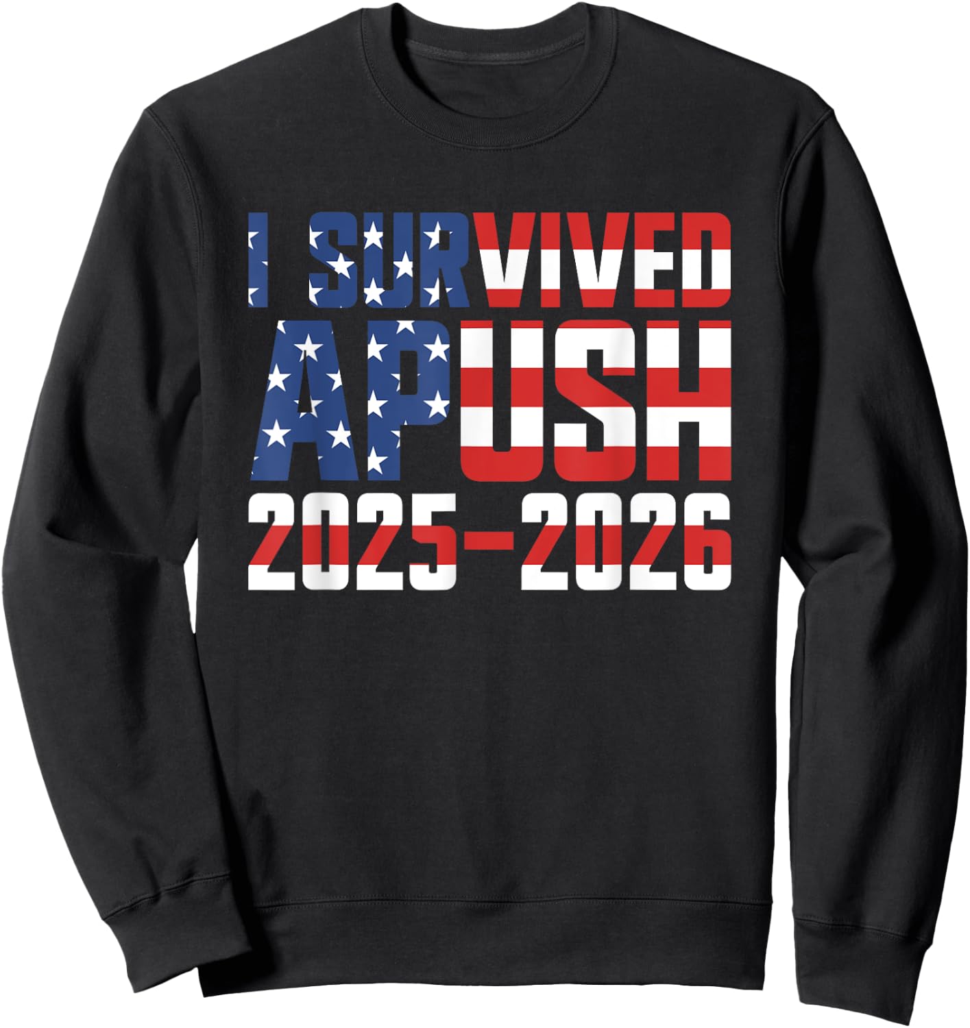I Survived APUSH 2025-2026 AP US History I Survived APUSH Sweatshirt - Sweatshirt | Black