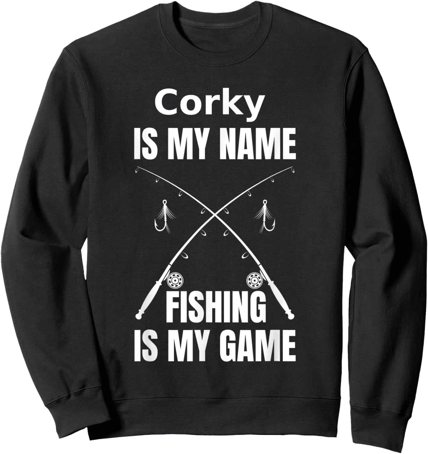Corky is My Name and Fishing is My Game Fisherman Sweatshirt - Sweatshirt | Black