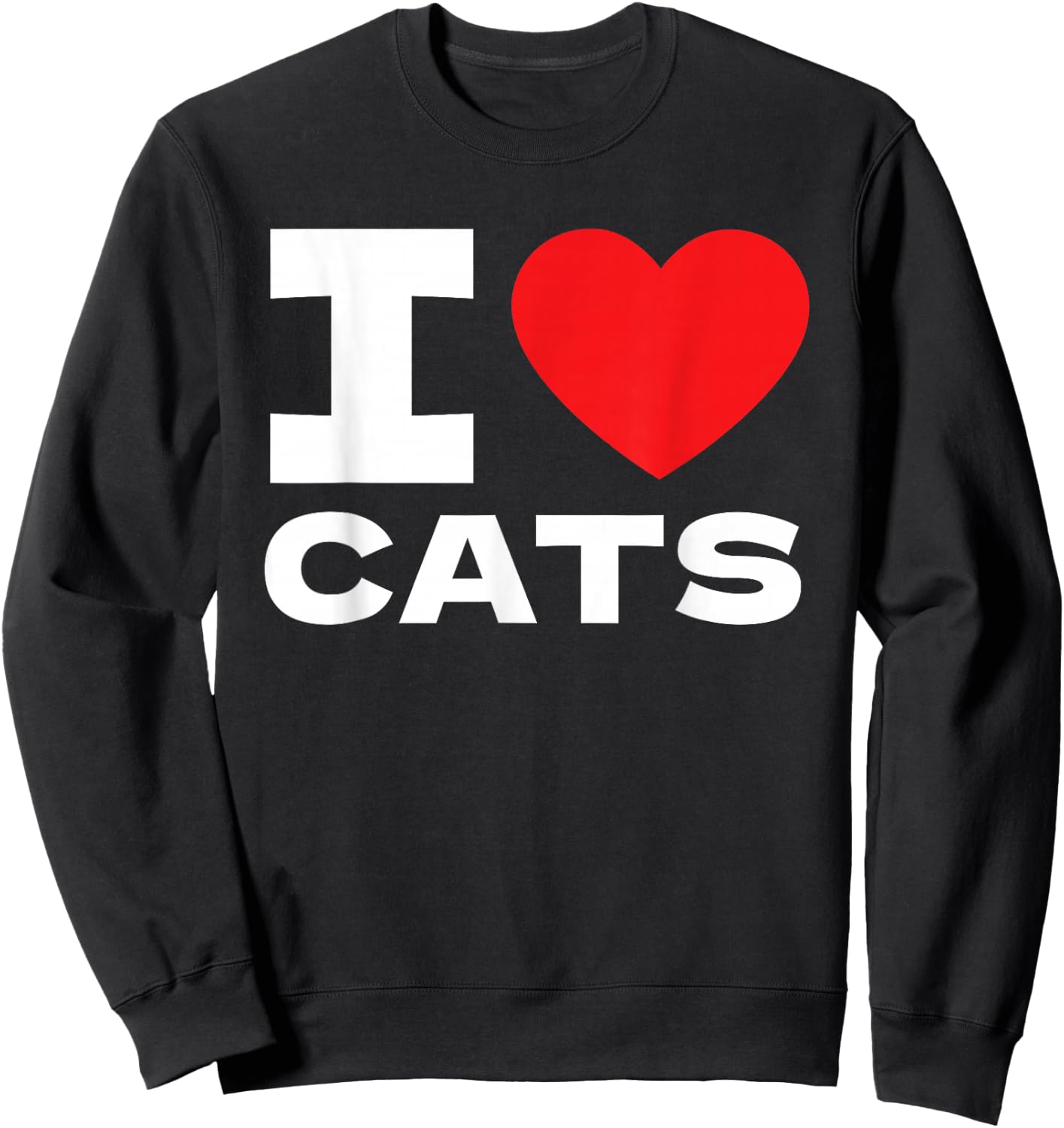 I Love Cats I Heart Cats Cat Lover Sweatshirt - Sweatshirt | Black
