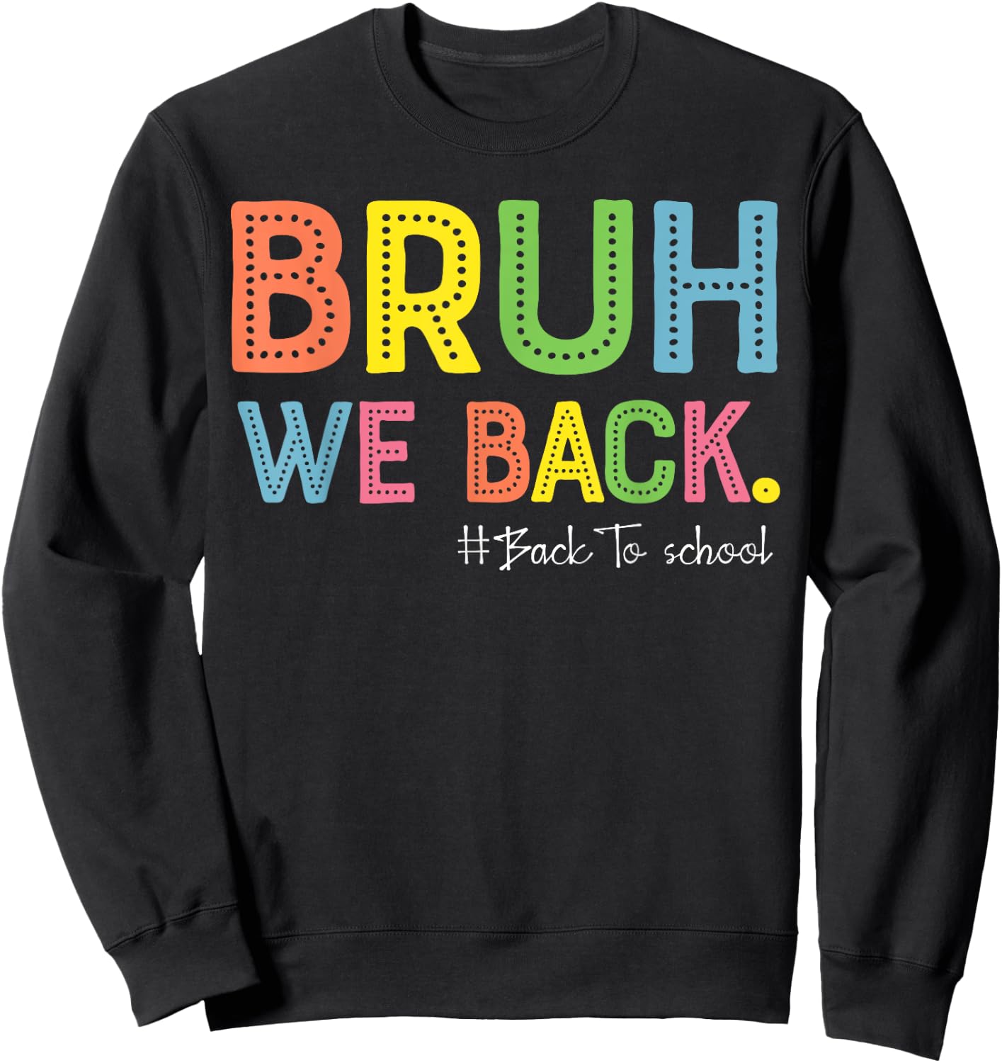 Bruh We Back Teachers First Day Of School Back To School Sweatshirt - Sweatshirt | Black