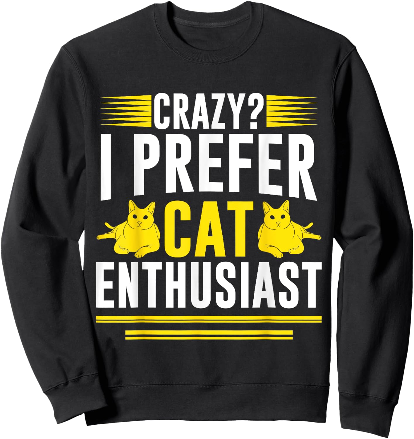 Crazy I Prefer Cat Enthusiast Cat Mom Men Women Sweatshirt - Sweatshirt | Black