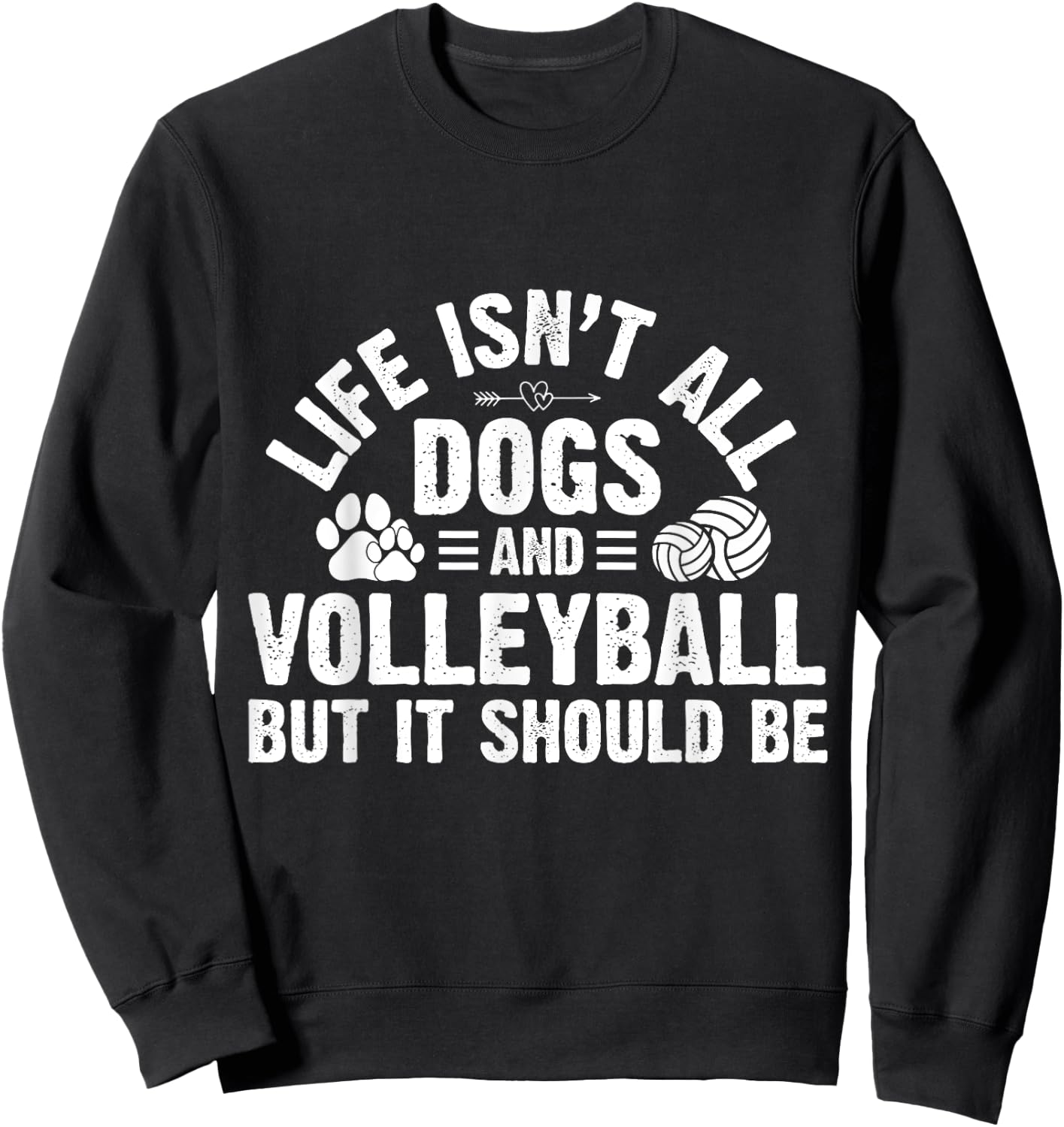 Life Isnt All Dogs And Volleyball Gifts Men Kids Sweatshirt - Sweatshirt | Black