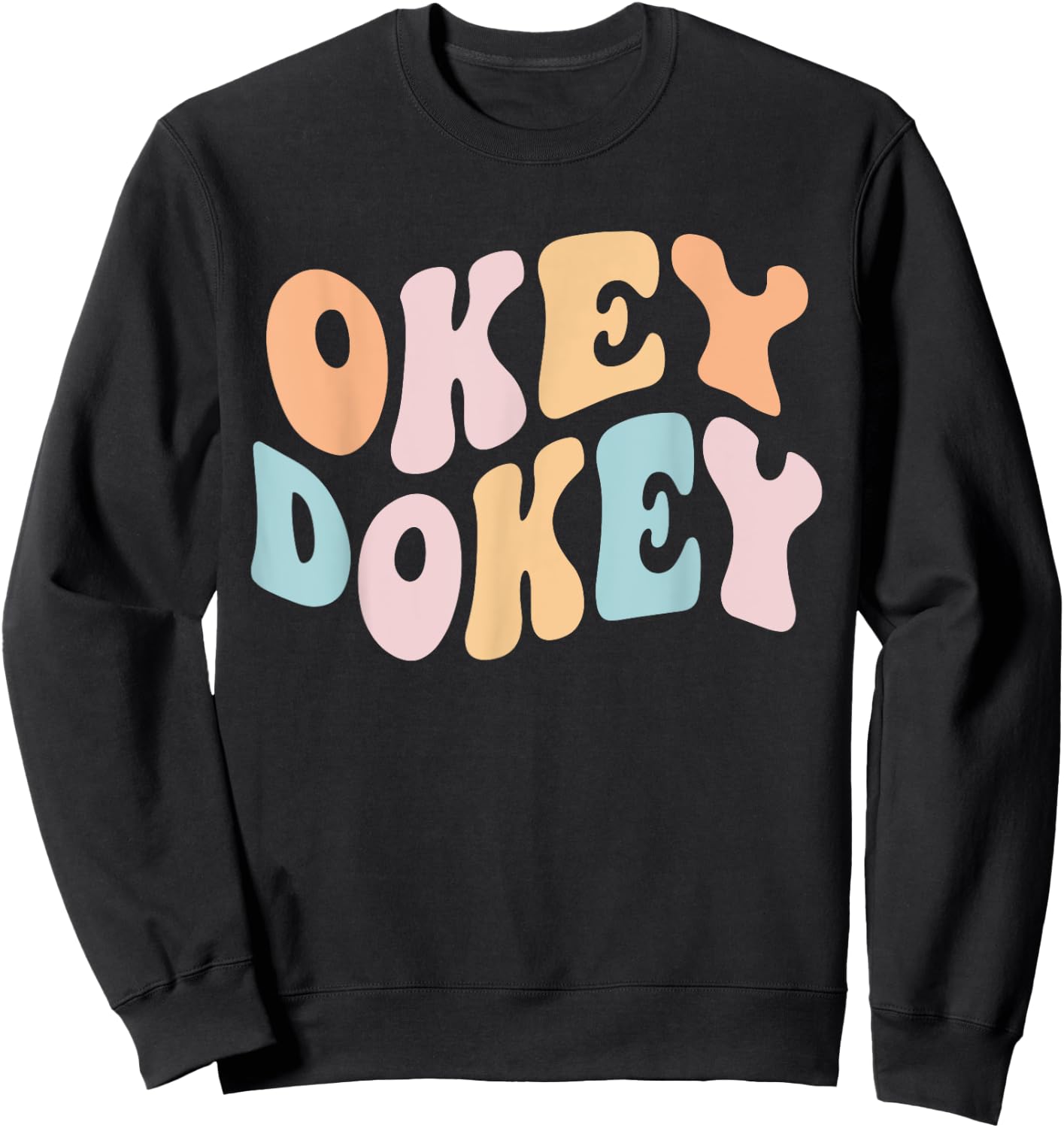 Okey Dokey Groovy Funny Internet Memes Meme Joke Humoroous Sweatshirt - Sweatshirt | Black